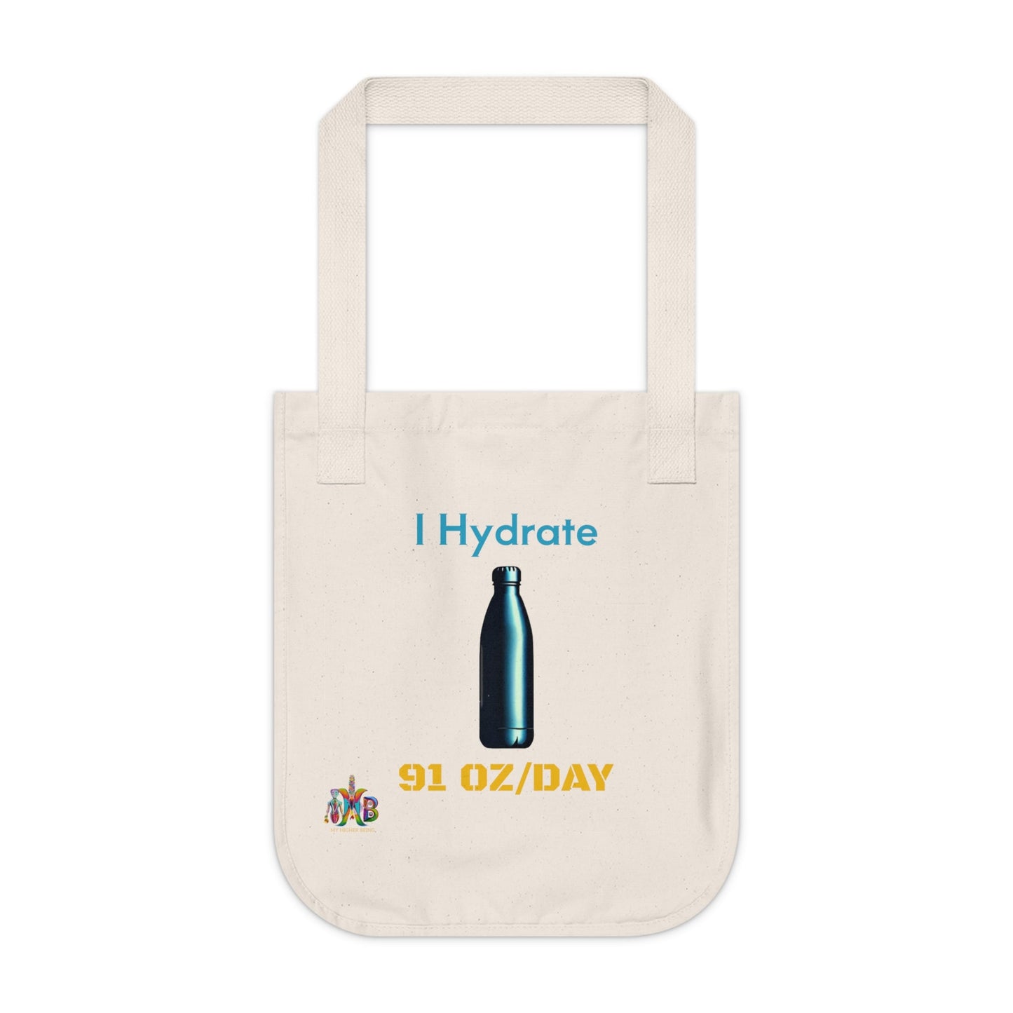 'I Hydrate 91 OZ/DAY'_100% Organic Cotton Canvas Tote Bag - My Higher Being