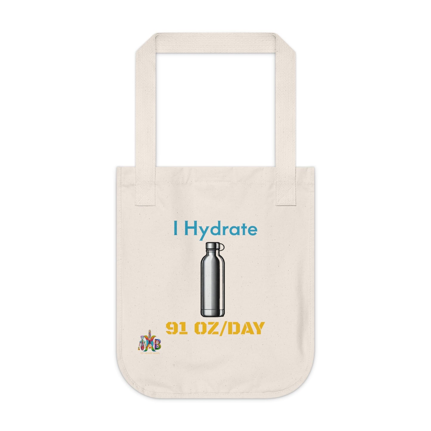 'I Hydrate 91 OZ/DAY'_100% Organic Cotton Canvas Tote Bag - My Higher Being