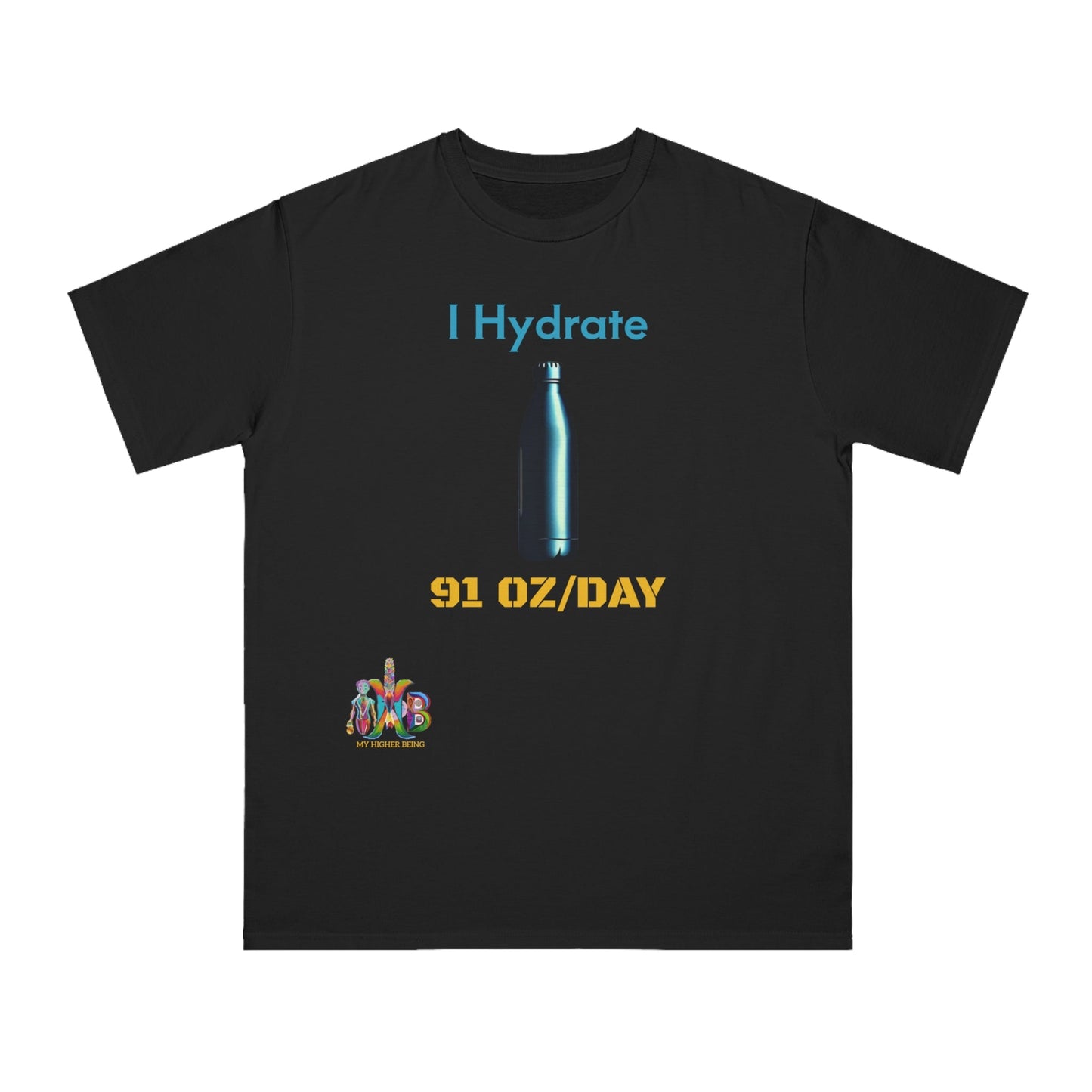 'I Hydrate 91 OZ/DAY'_100% Organic Cotton T-Shirt - My Higher Being