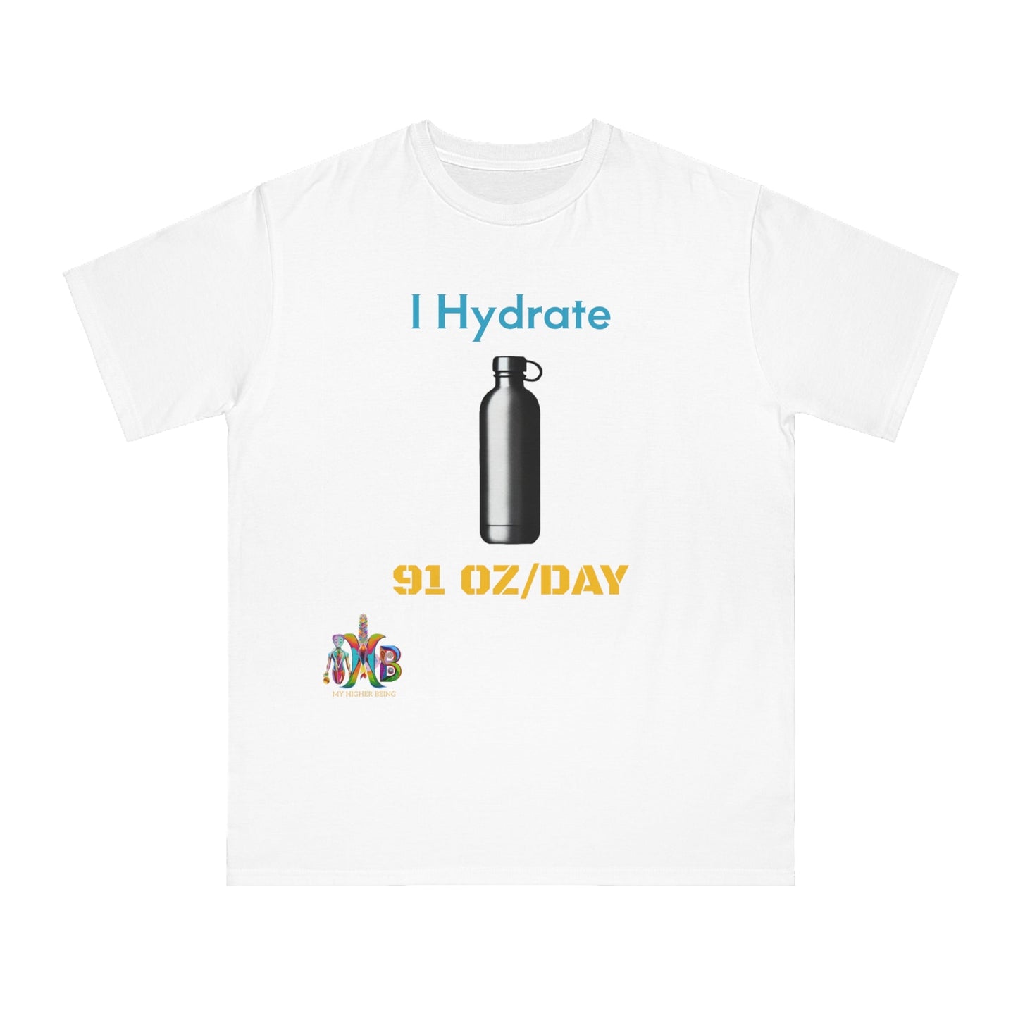 'I Hydrate 91 OZ/DAY'_100% Organic Cotton T-Shirt - My Higher Being