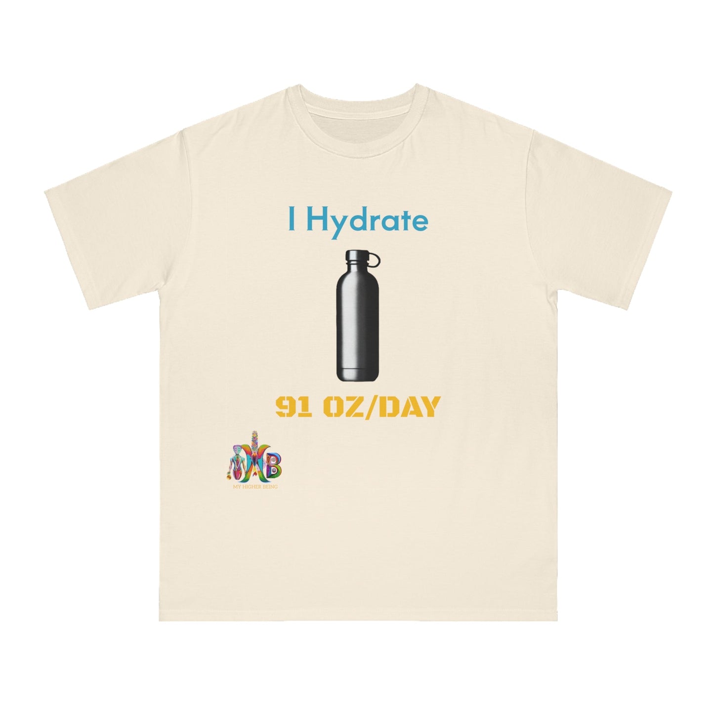 'I Hydrate 91 OZ/DAY'_100% Organic Cotton T-Shirt - My Higher Being