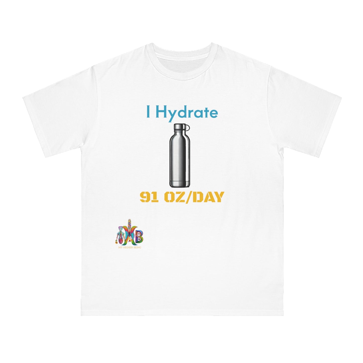 'I Hydrate 91 OZ/DAY'_100% Organic Cotton T-Shirt - My Higher Being