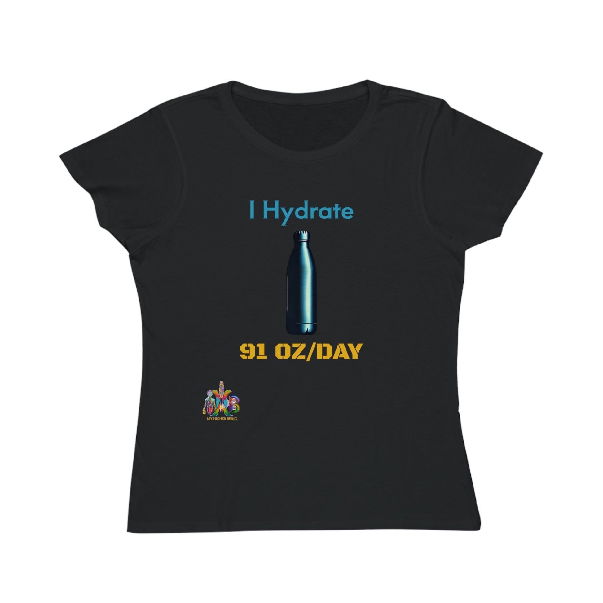 'I Hydrate 91 OZ/DAY'_100% Organic Women's Classic T-Shirt - My Higher Being