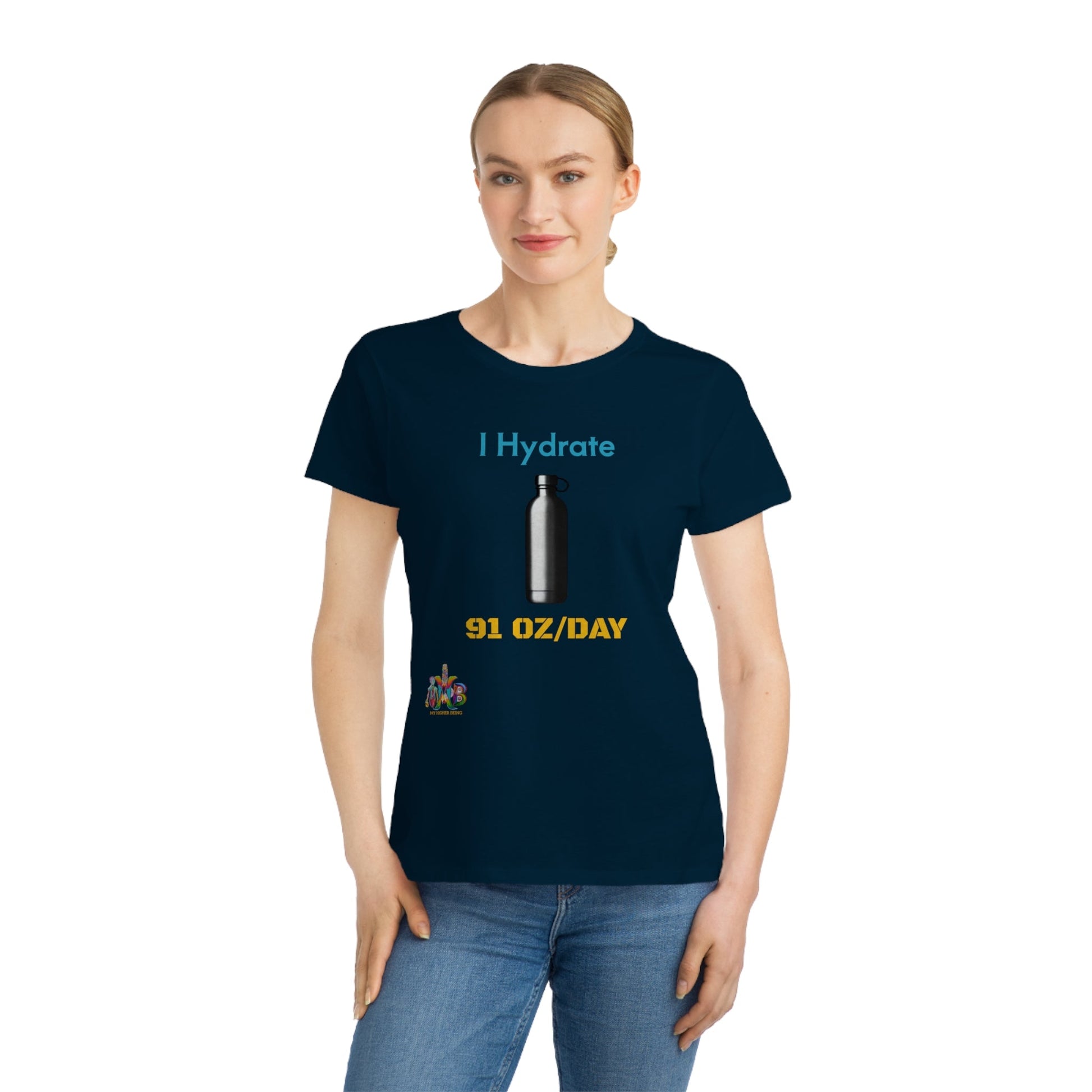 'I Hydrate 91 OZ/DAY'_100% Organic Women's Classic T-Shirt - My Higher Being