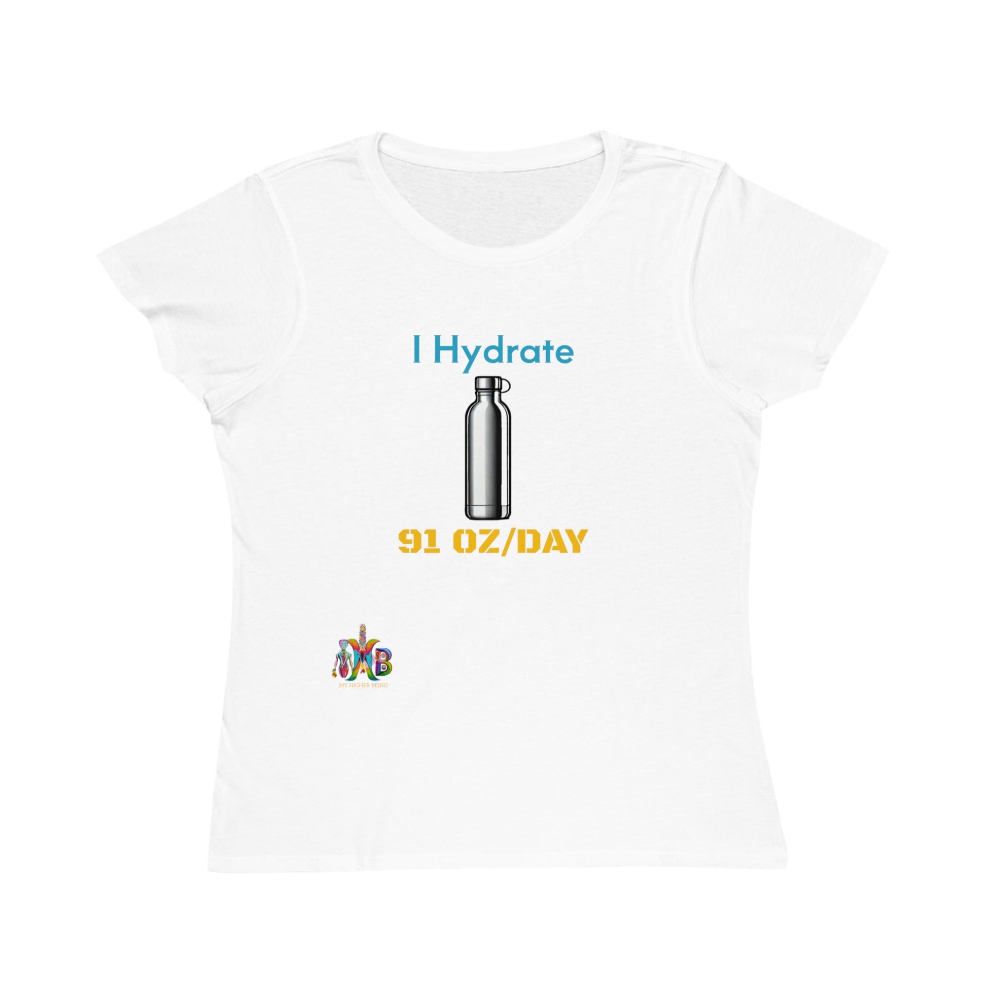 'I Hydrate 91 OZ/DAY'_100% Organic Women's Classic T-Shirt - My Higher Being