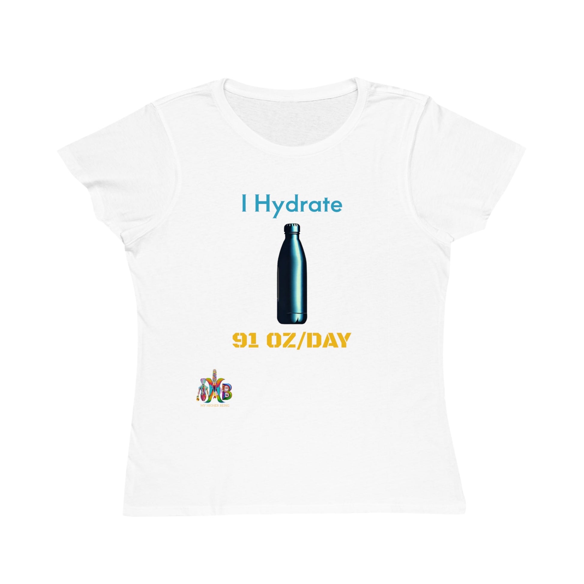 'I Hydrate 91 OZ/DAY'_100% Organic Women's Classic T-Shirt - My Higher Being