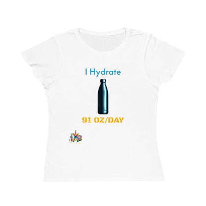 'I Hydrate 91 OZ/DAY'_100% Organic Women's Classic T-Shirt - My Higher Being