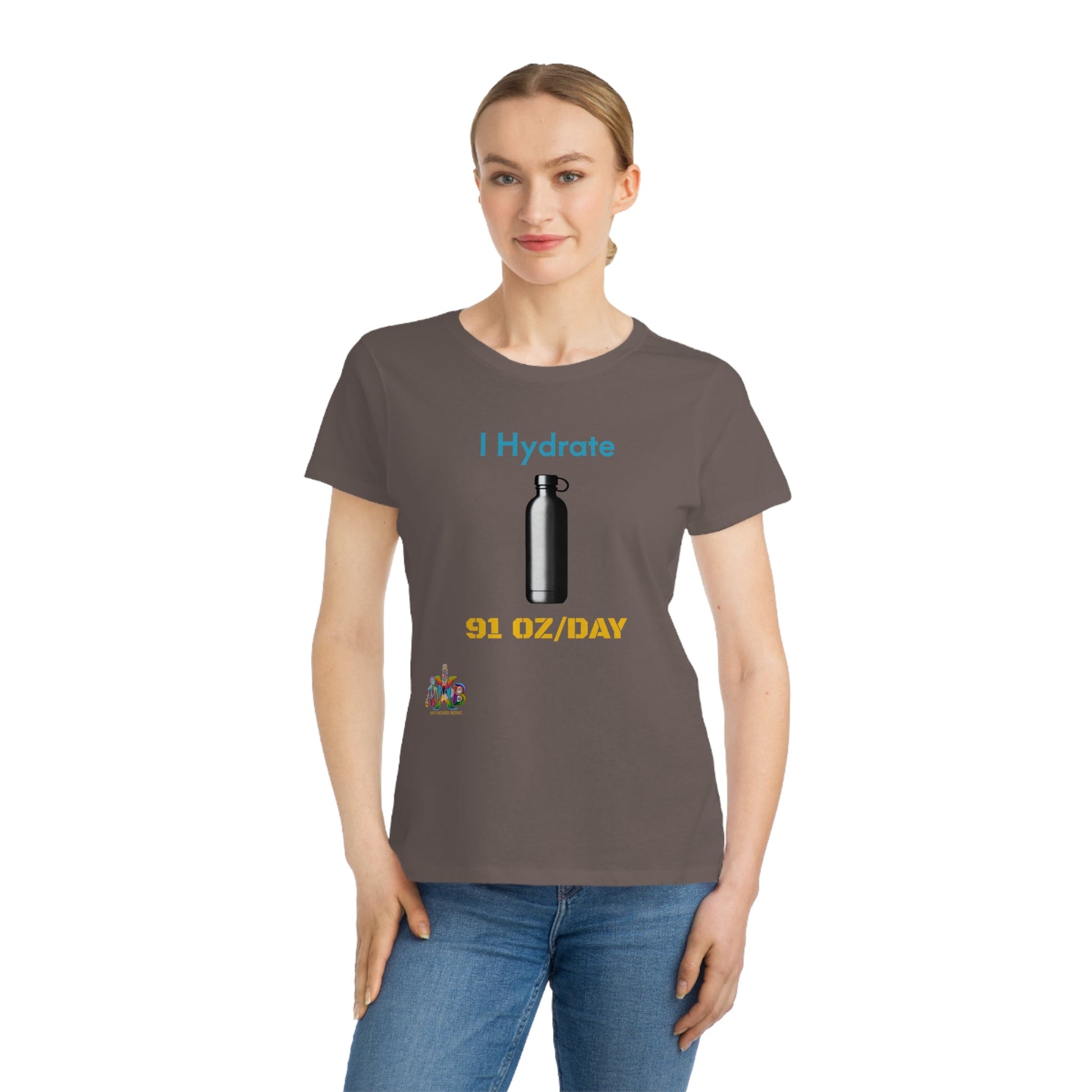 'I Hydrate 91 OZ/DAY'_100% Organic Women's Classic T-Shirt - My Higher Being