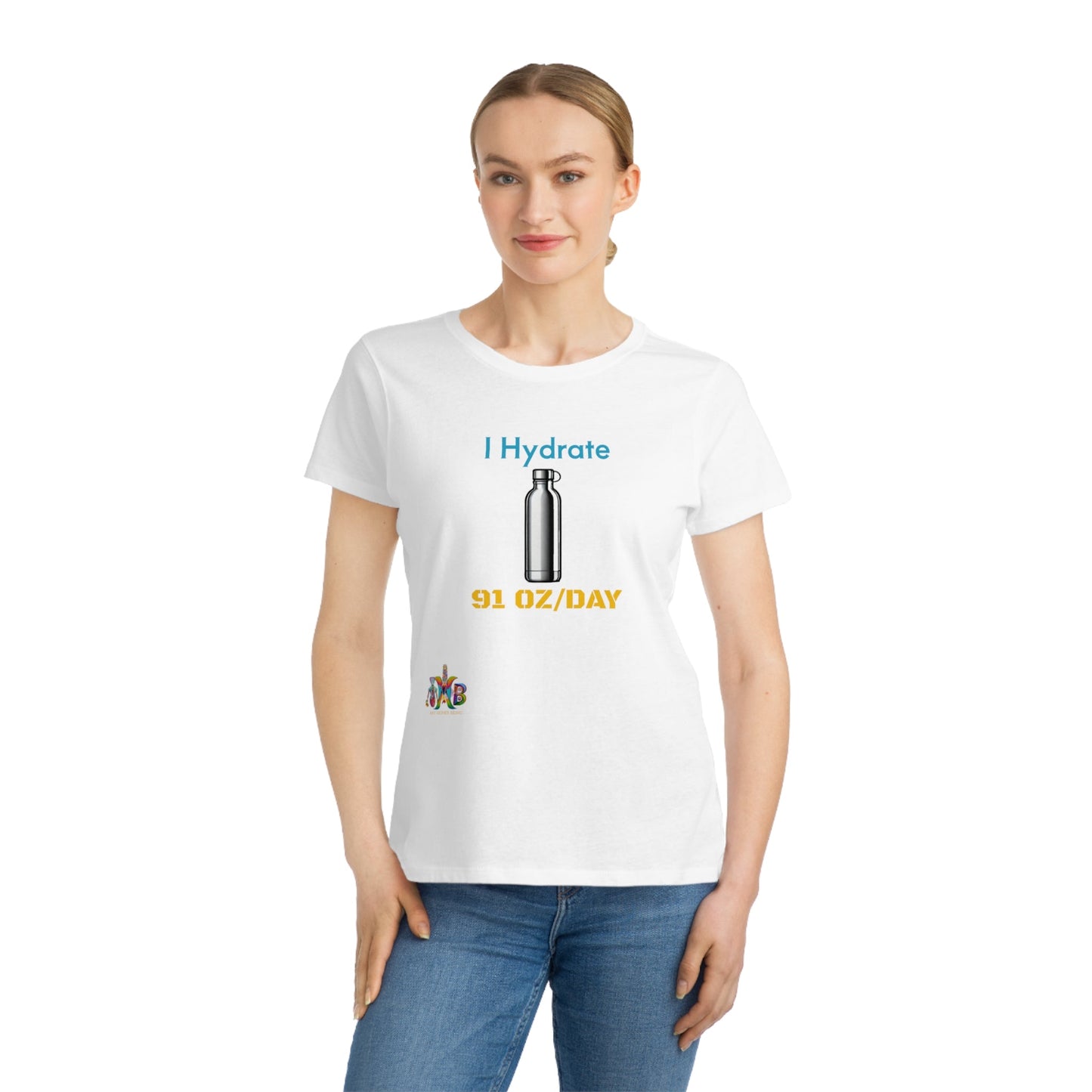 'I Hydrate 91 OZ/DAY'_100% Organic Women's Classic T-Shirt - My Higher Being