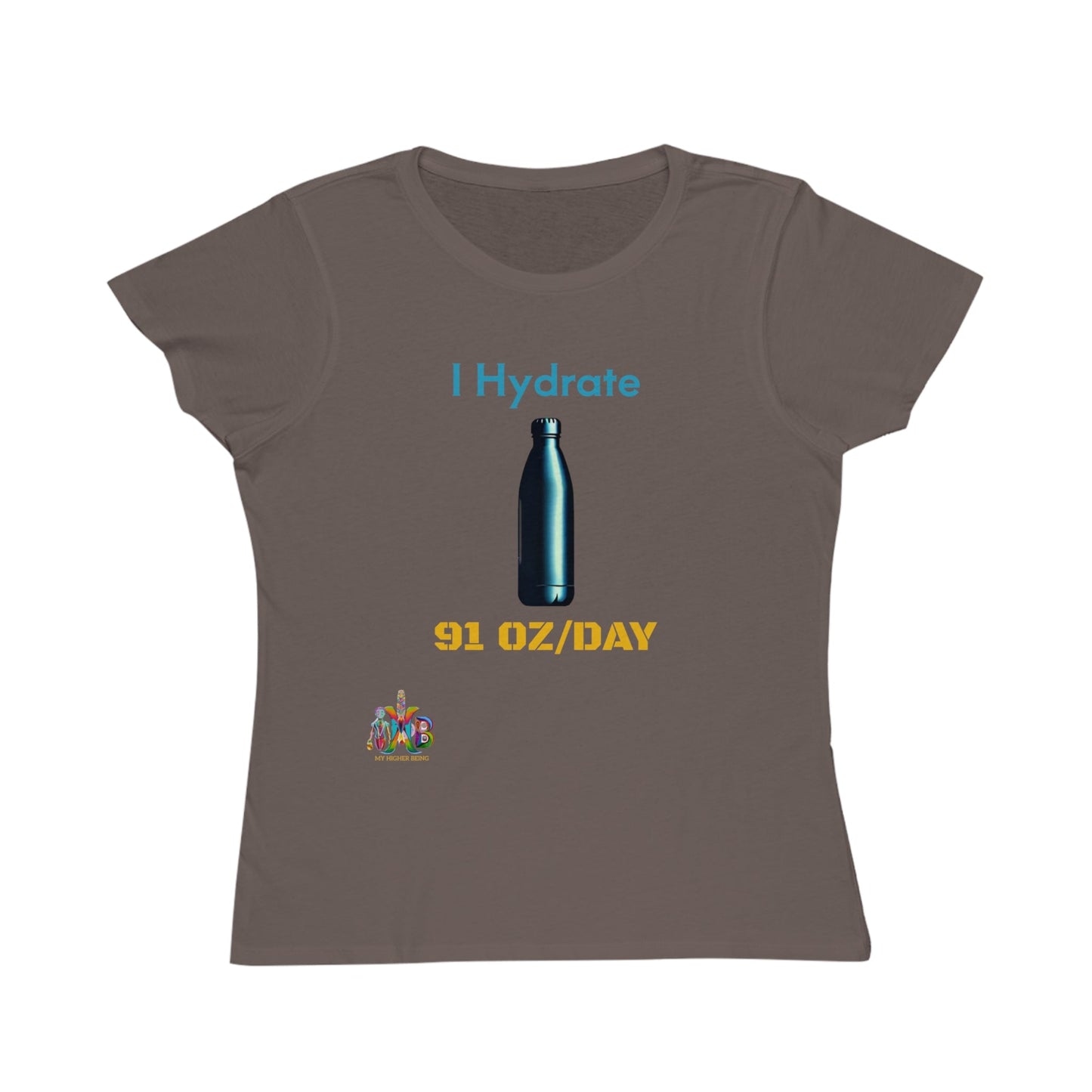 'I Hydrate 91 OZ/DAY'_100% Organic Women's Classic T-Shirt - My Higher Being