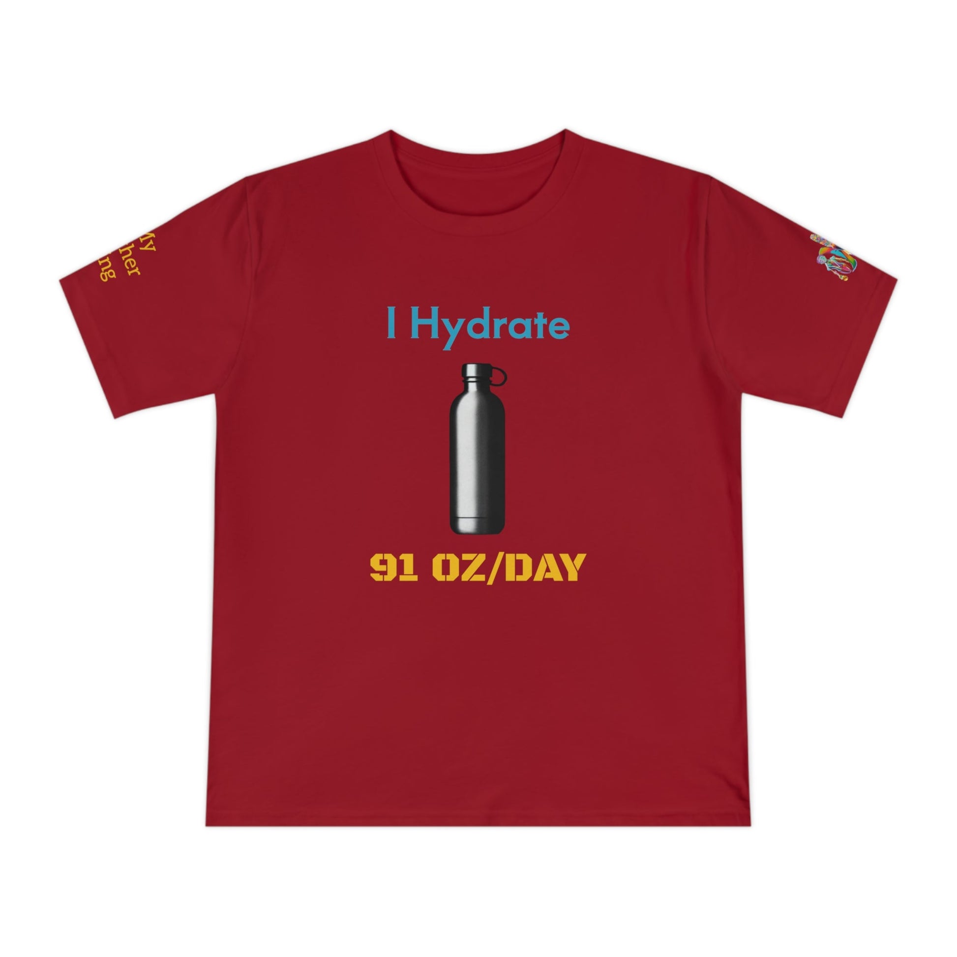 'I Hydrate 91 OZ/DAY' (MHB EDITION)_100% Organic Cotton T-Shirt - My Higher Being