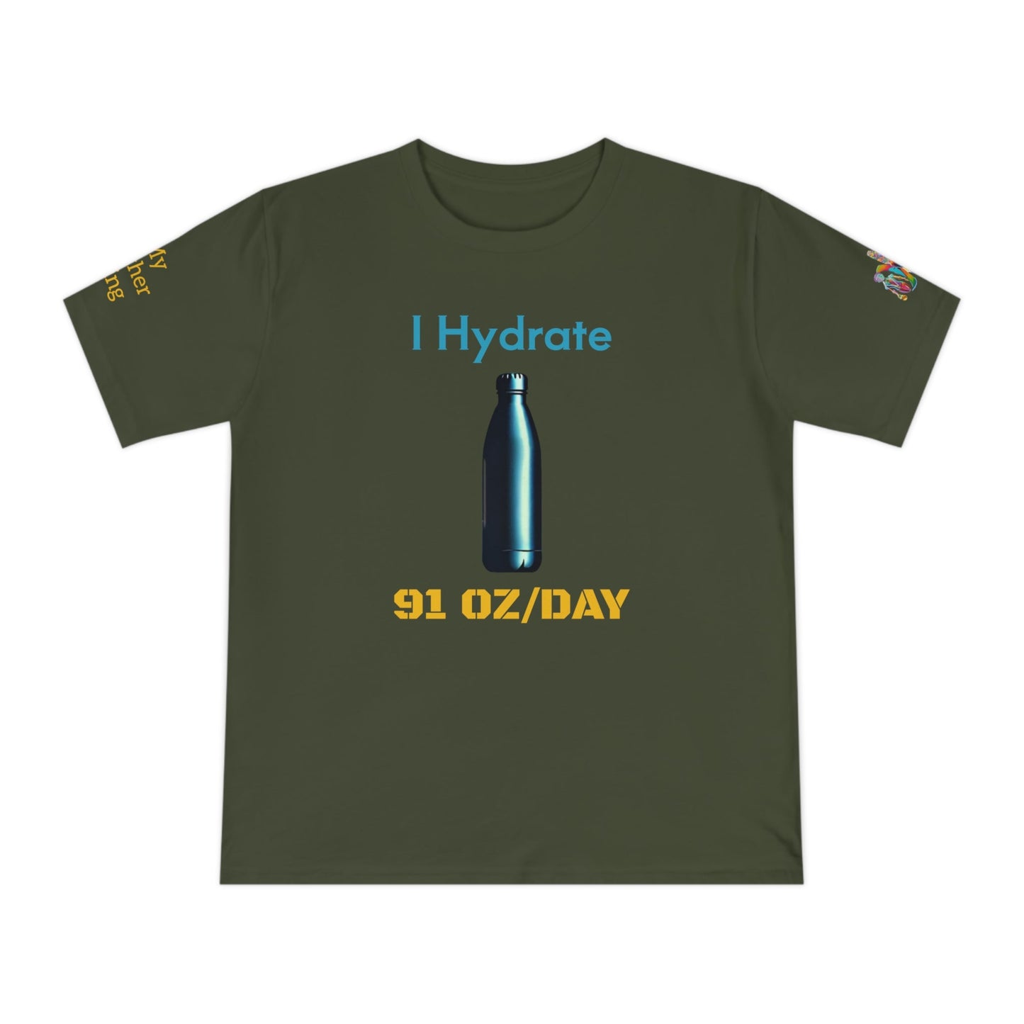 'I Hydrate 91 OZ/DAY' (MHB EDITION)_100% Organic Cotton T-Shirt - My Higher Being