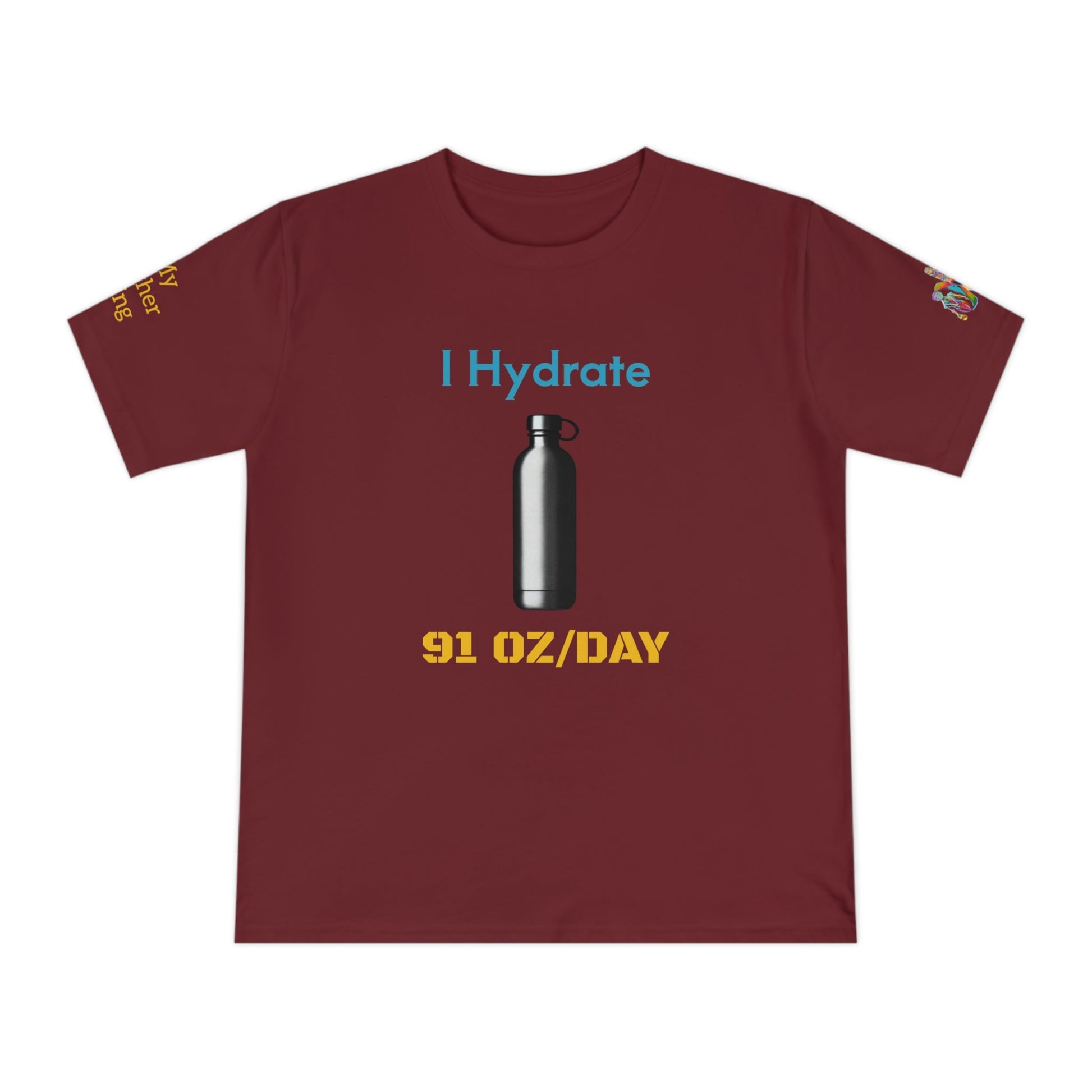 'I Hydrate 91 OZ/DAY' (MHB EDITION)_100% Organic Cotton T-Shirt - My Higher Being