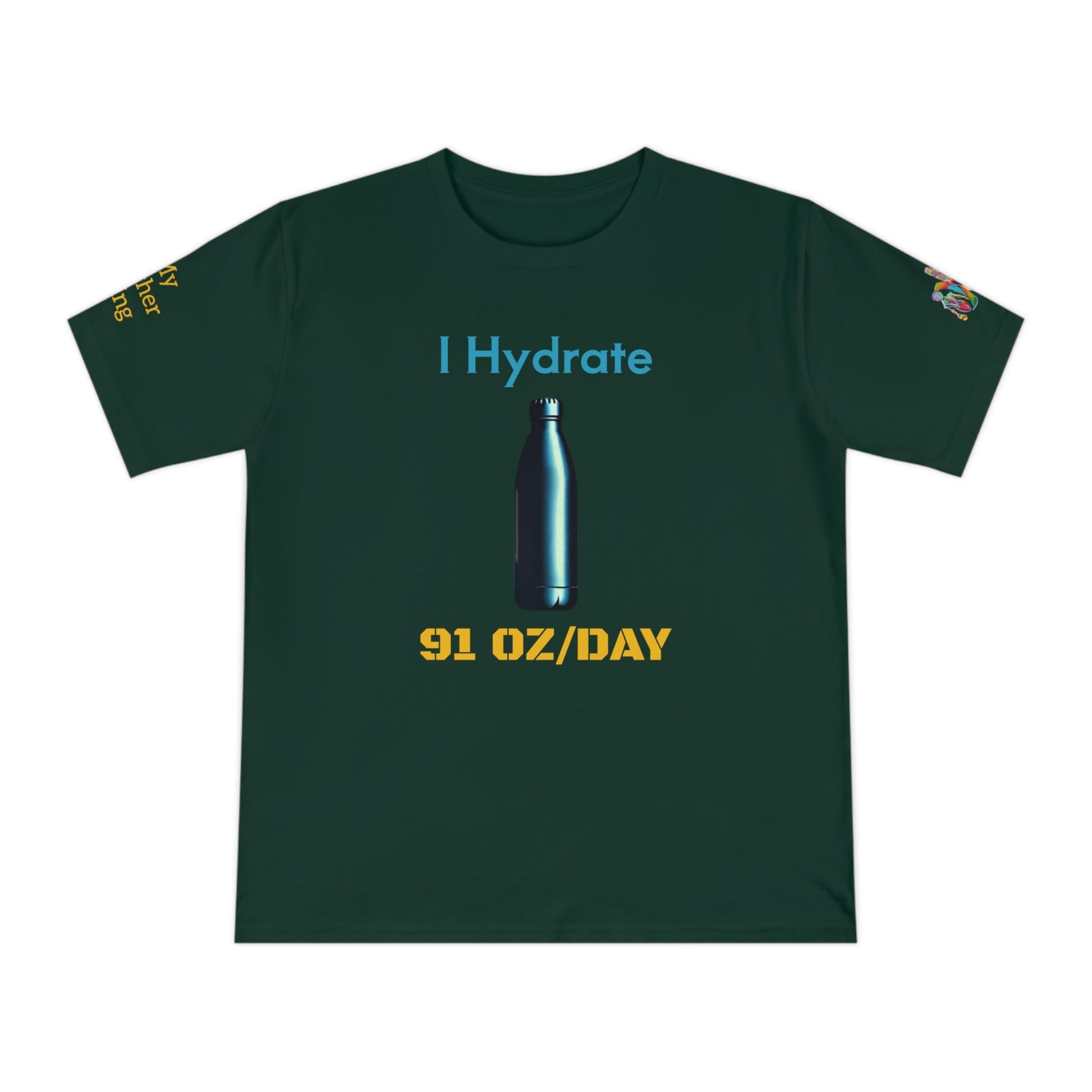 'I Hydrate 91 OZ/DAY' (MHB EDITION)_100% Organic Cotton T-Shirt - My Higher Being