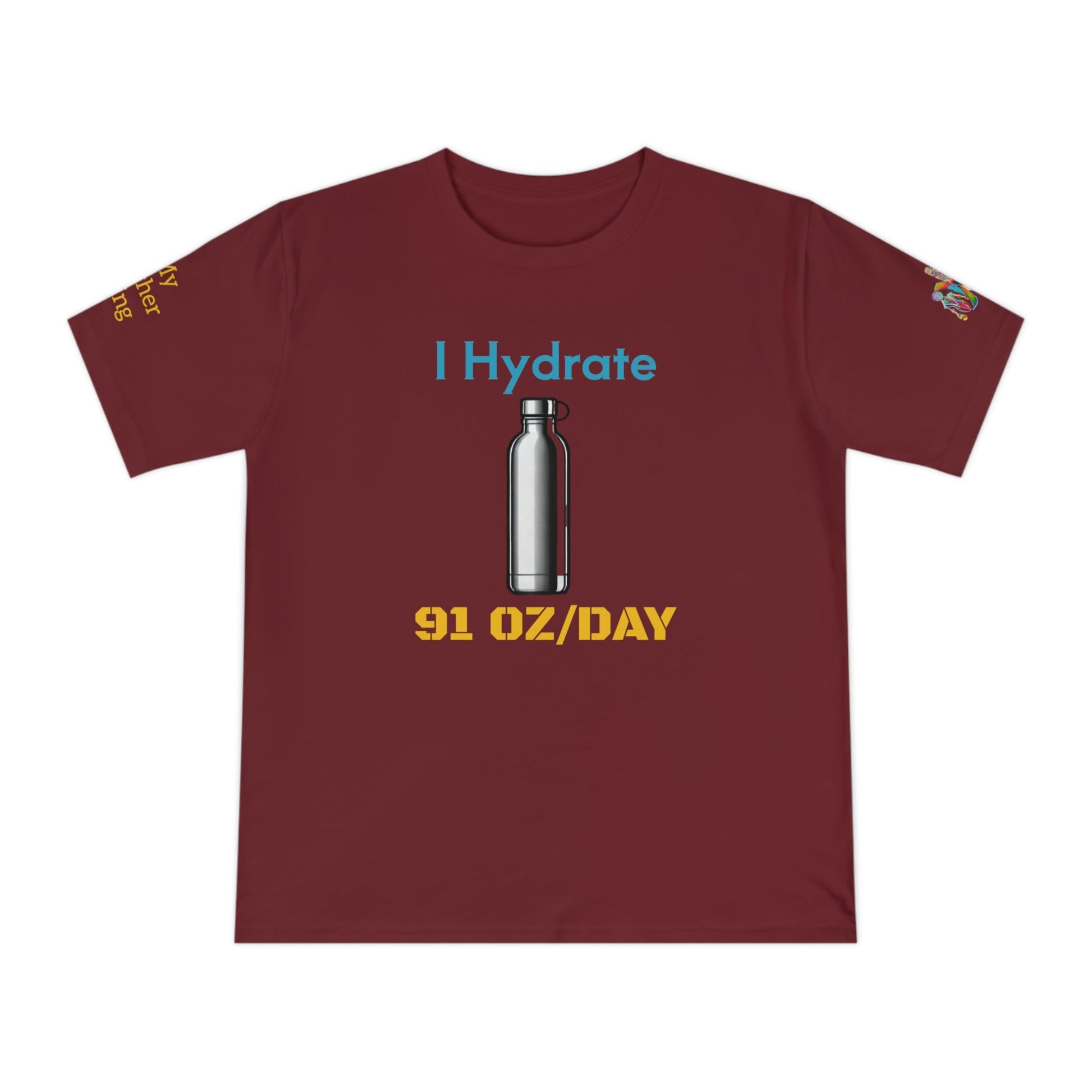 'I Hydrate 91 OZ/DAY' (MHB EDITION)_100% Organic Cotton T-Shirt - My Higher Being