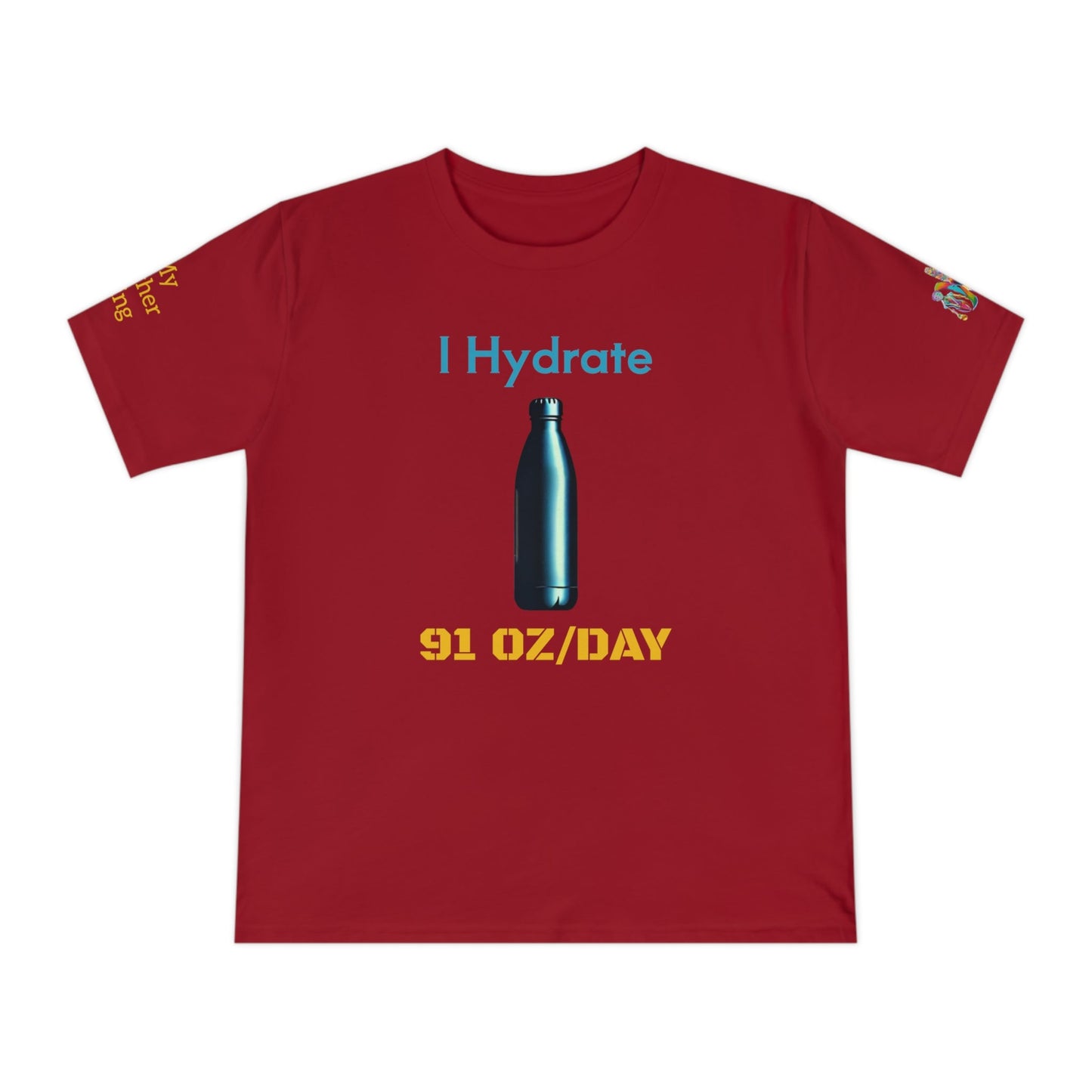 'I Hydrate 91 OZ/DAY' (MHB EDITION)_100% Organic Cotton T-Shirt - My Higher Being