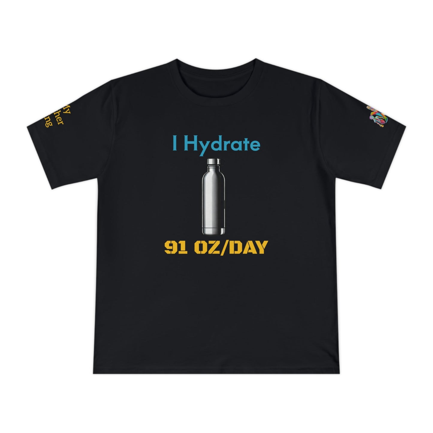 'I Hydrate 91 OZ/DAY' (MHB EDITION)_100% Organic Cotton T-Shirt - My Higher Being