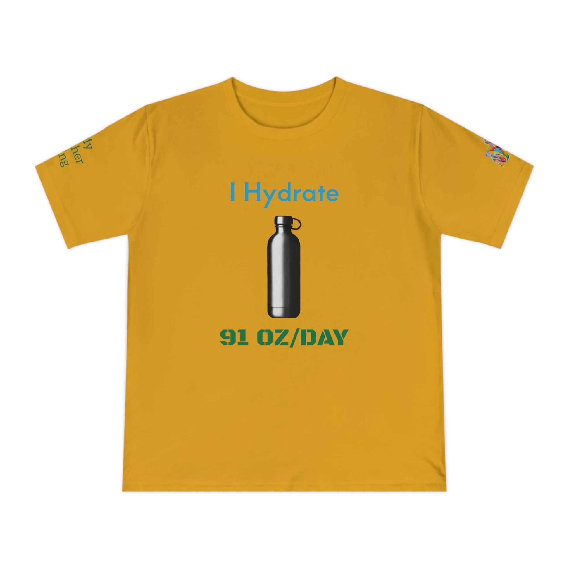 'I Hydrate 91 OZ/DAY' (MHB EDITION)_100% Organic Cotton T-Shirt - My Higher Being