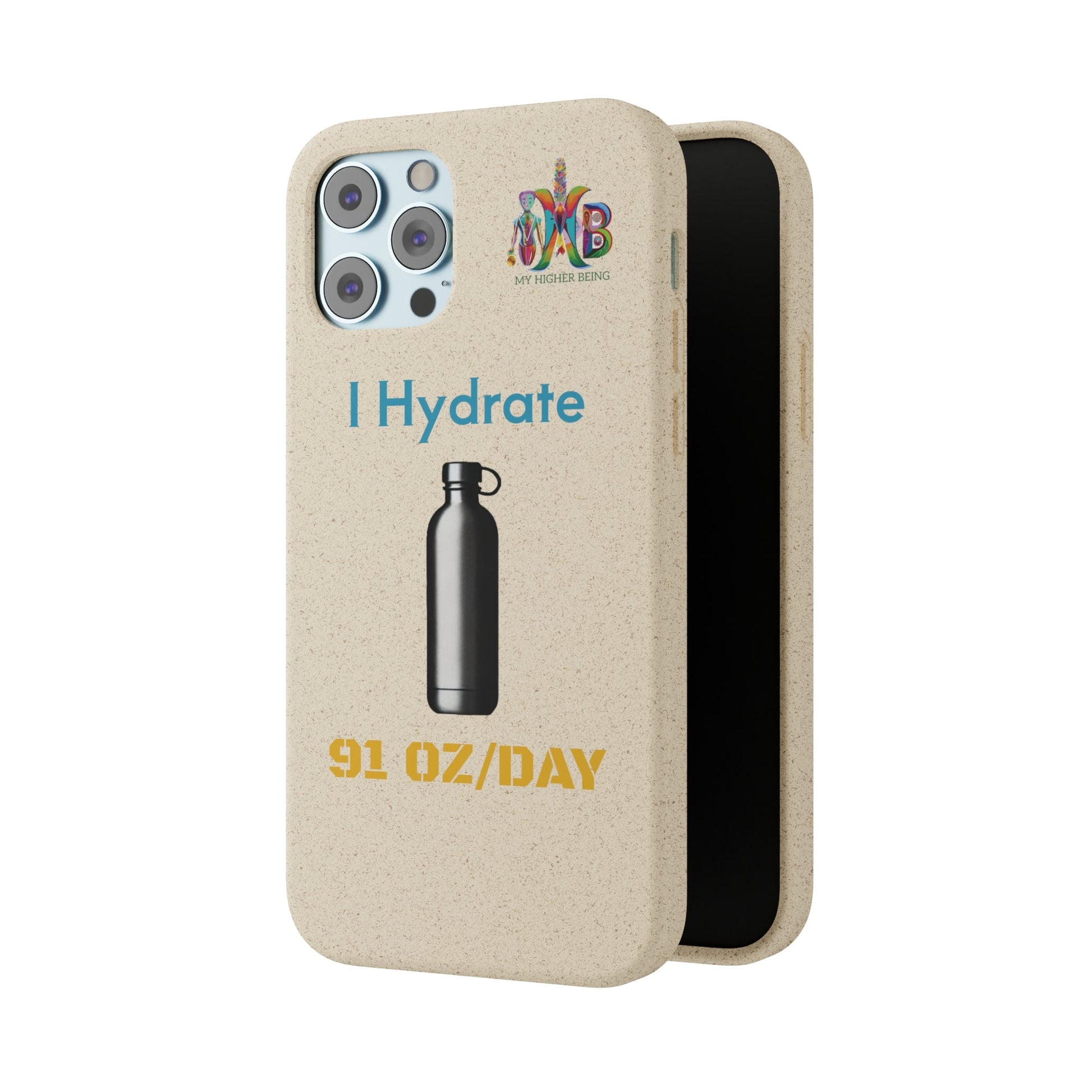 'I Hydrate 91 OZ/DAY'_Plastic Free Biodegradable Phone Case (MHB Edition) - My Higher Being