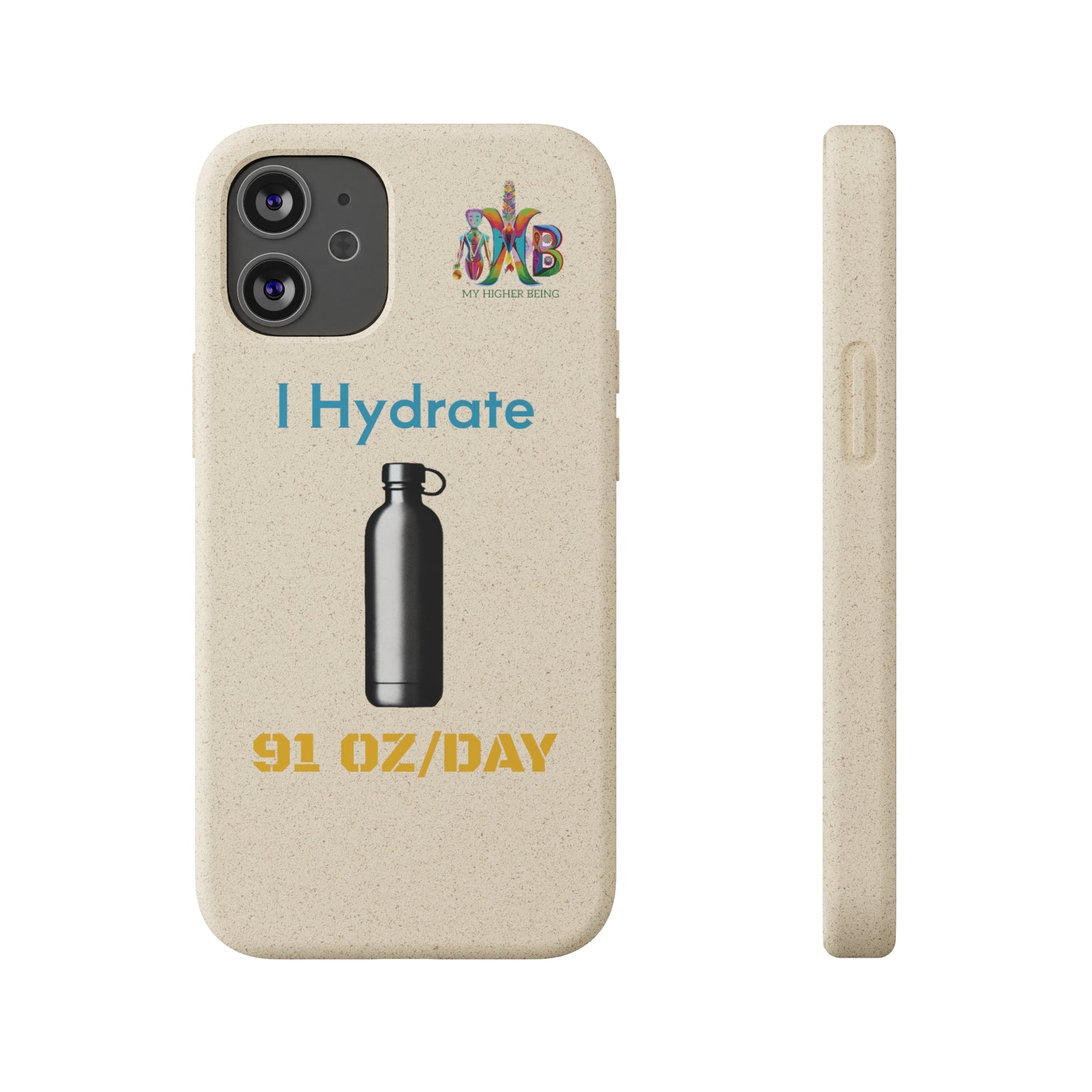 'I Hydrate 91 OZ/DAY'_Plastic Free Biodegradable Phone Case (MHB Edition) - My Higher Being