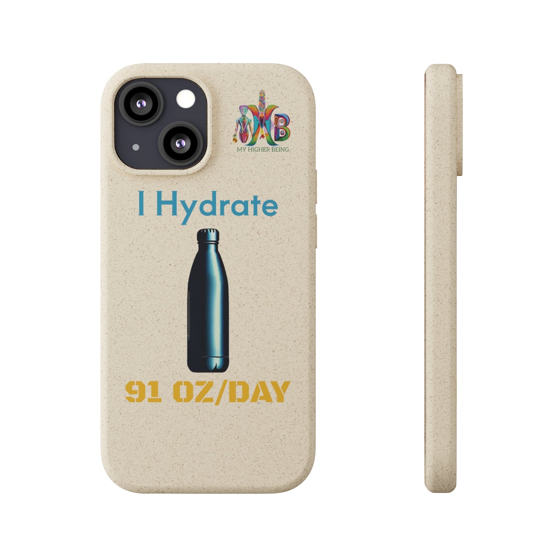 'I Hydrate 91 OZ/DAY'_Plastic Free Biodegradable Phone Case (MHB Edition) - My Higher Being