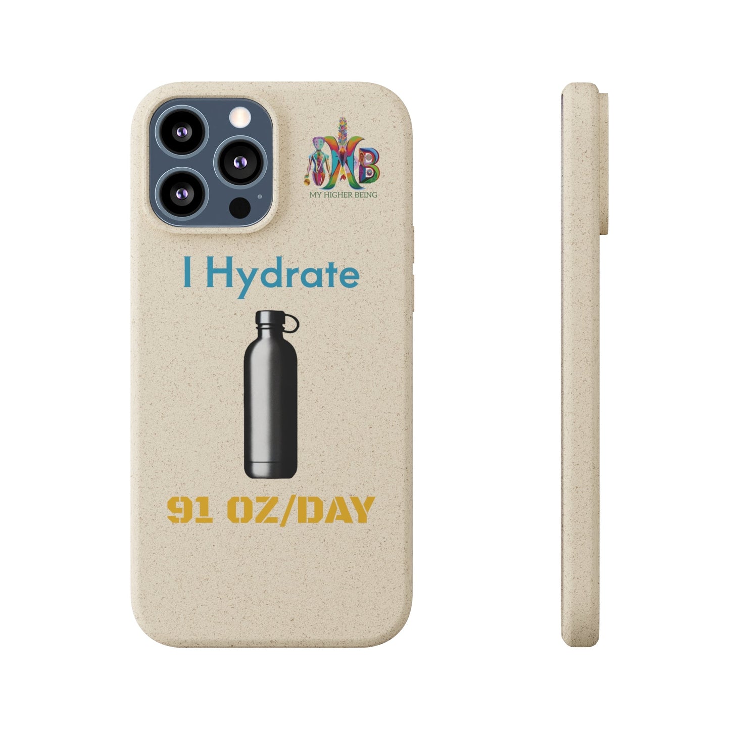 'I Hydrate 91 OZ/DAY'_Plastic Free Biodegradable Phone Case (MHB Edition) - My Higher Being