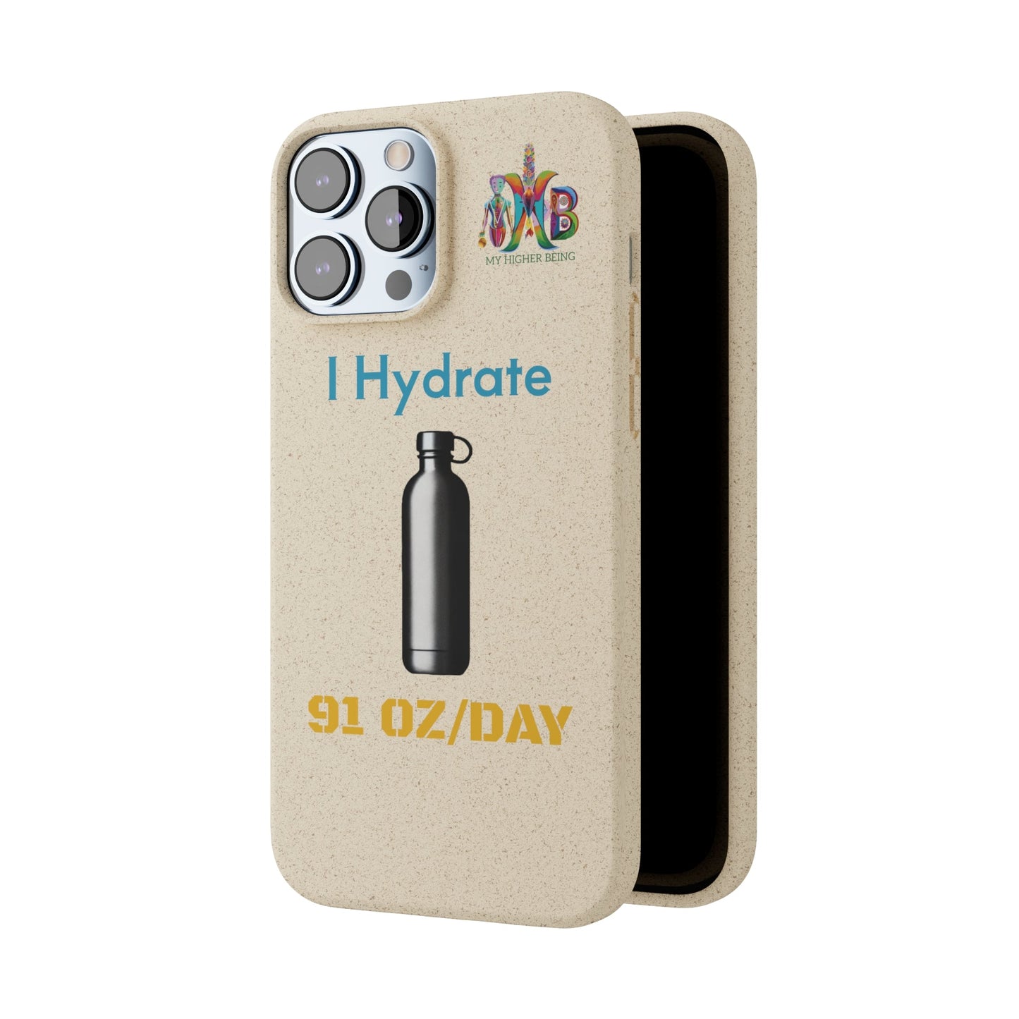 'I Hydrate 91 OZ/DAY'_Plastic Free Biodegradable Phone Case (MHB Edition) - My Higher Being