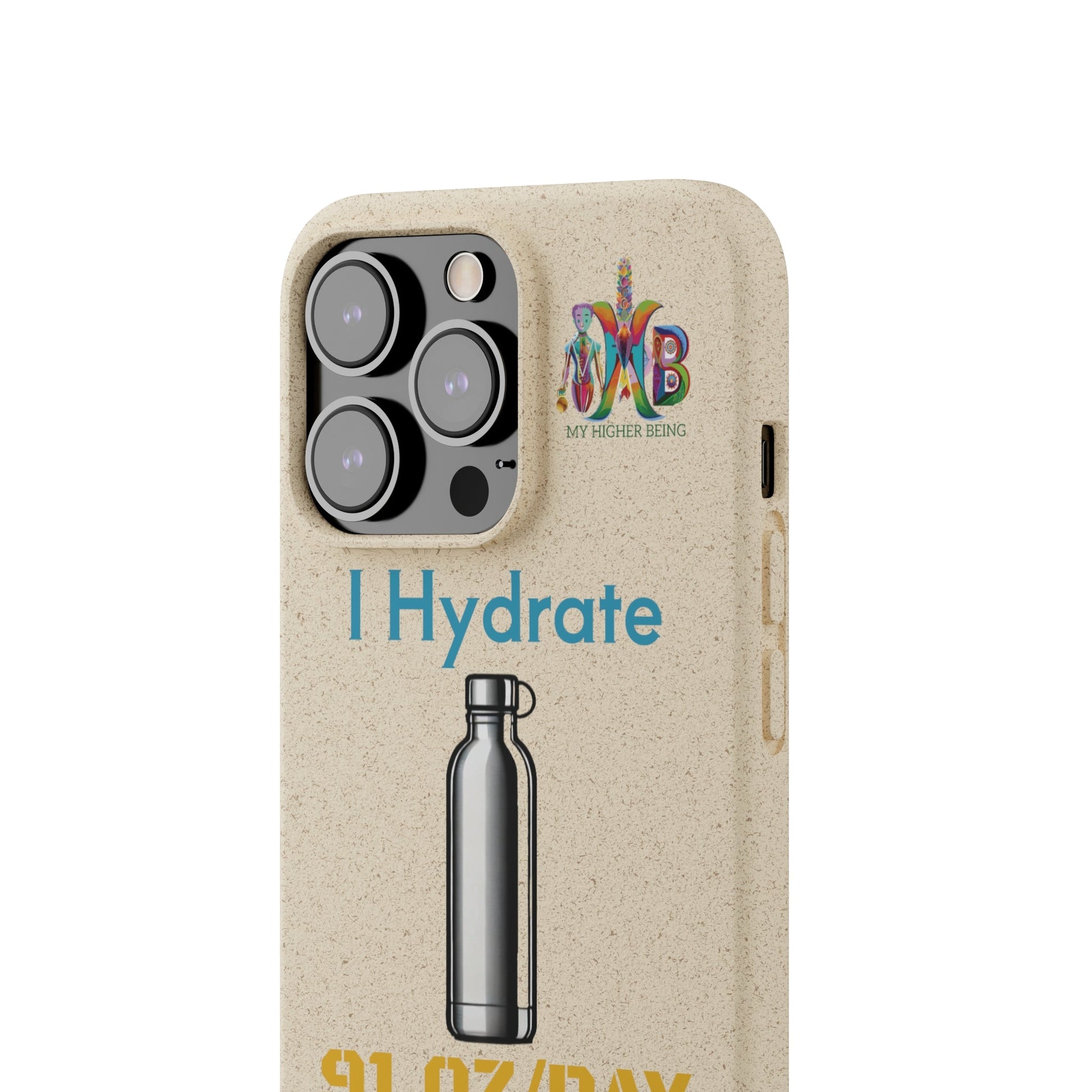 'I Hydrate 91 OZ/DAY'_Plastic Free Biodegradable Phone Case (MHB Edition) - My Higher Being