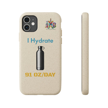 'I Hydrate 91 OZ/DAY'_Plastic Free Biodegradable Phone Case (MHB Edition) - My Higher Being