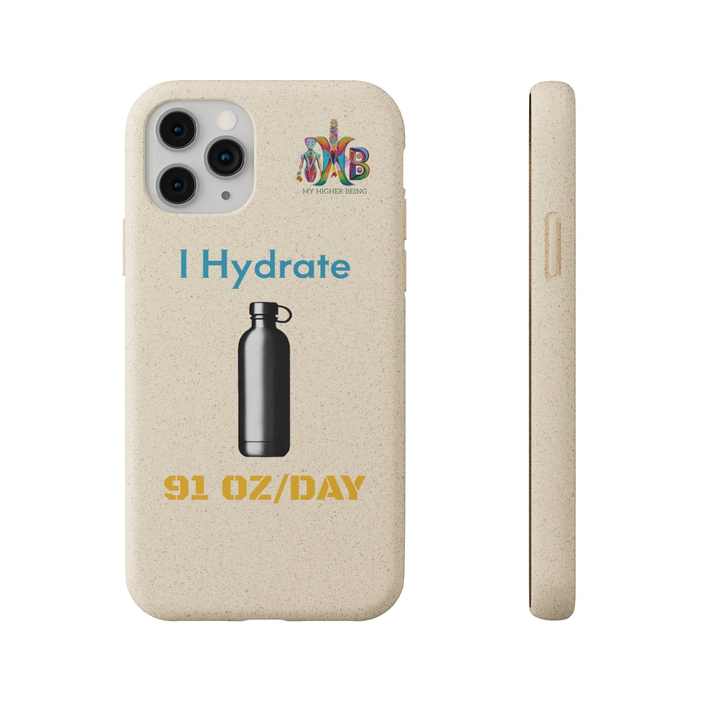 'I Hydrate 91 OZ/DAY'_Plastic Free Biodegradable Phone Case (MHB Edition) - My Higher Being