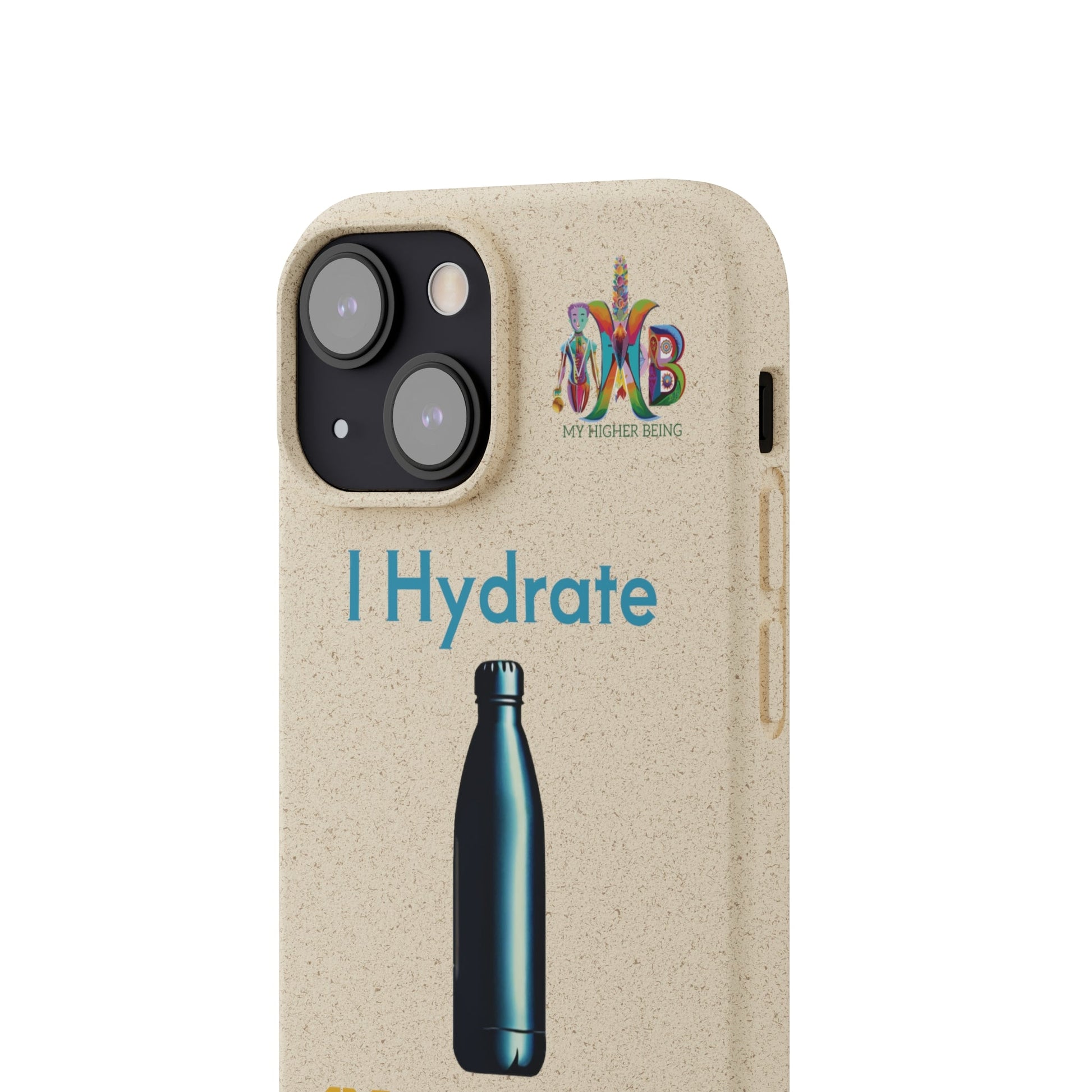 'I Hydrate 91 OZ/DAY'_Plastic Free Biodegradable Phone Case (MHB Edition) - My Higher Being