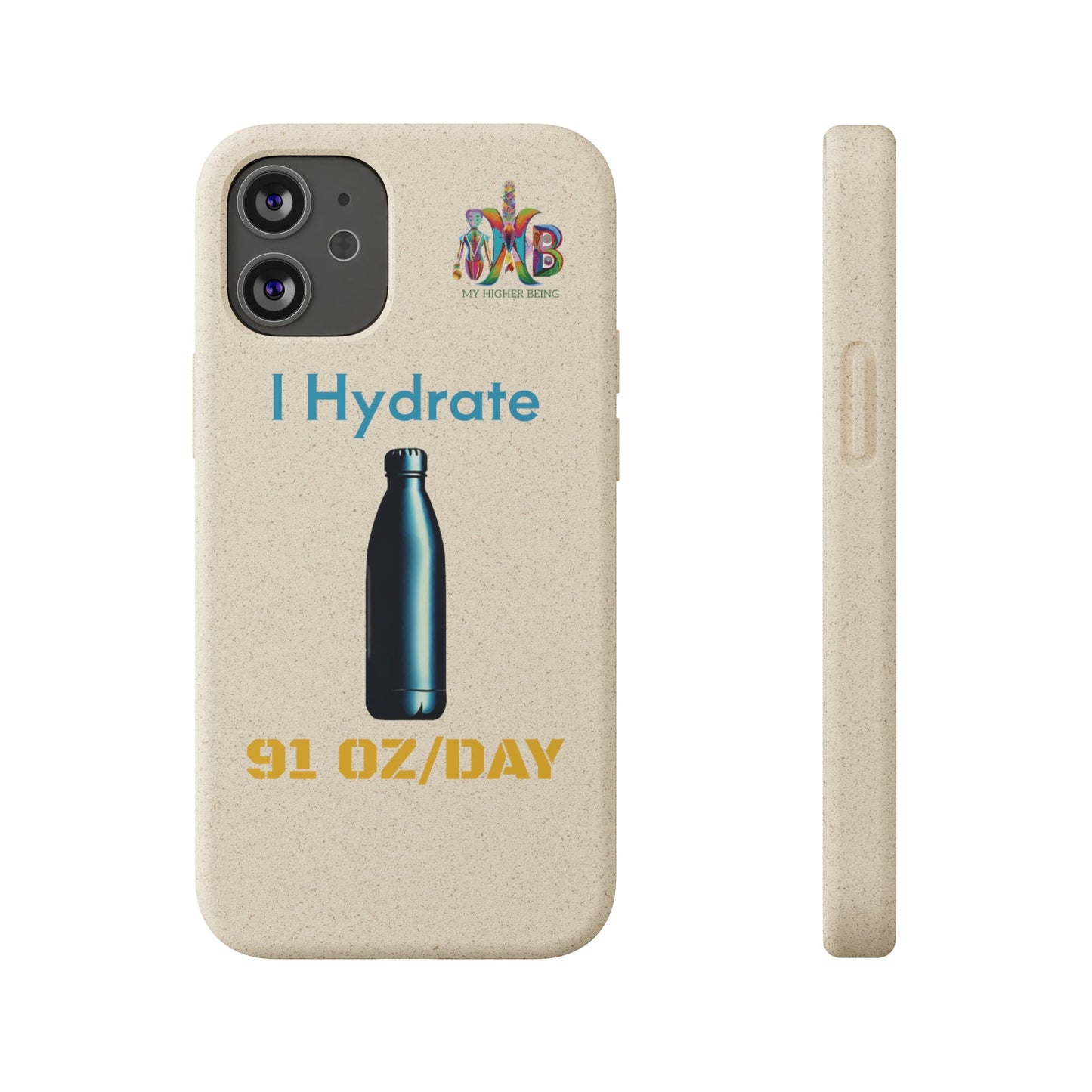 'I Hydrate 91 OZ/DAY'_Plastic Free Biodegradable Phone Case (MHB Edition) - My Higher Being