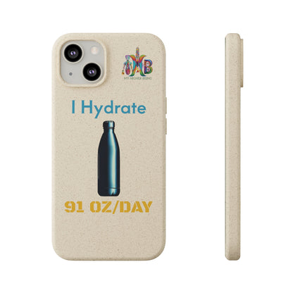 'I Hydrate 91 OZ/DAY'_Plastic Free Biodegradable Phone Case (MHB Edition) - My Higher Being