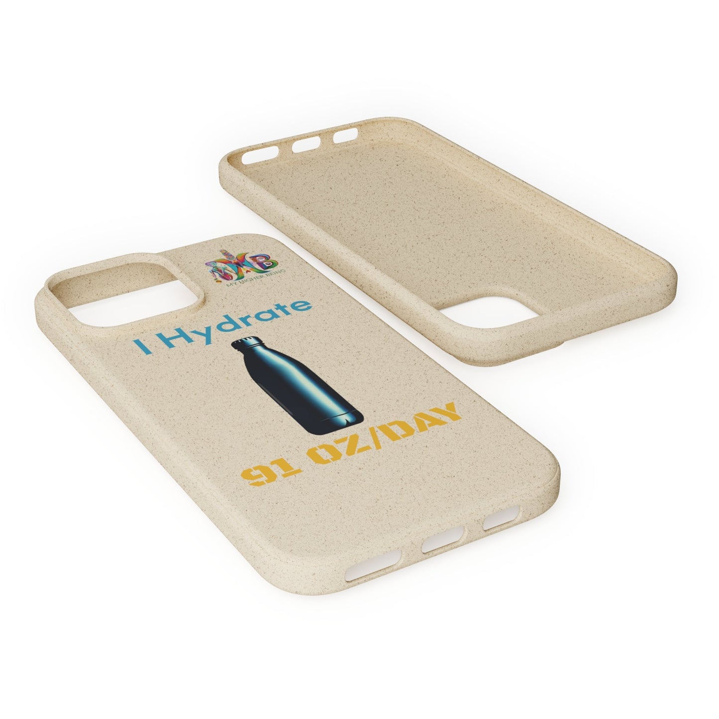 'I Hydrate 91 OZ/DAY'_Plastic Free Biodegradable Phone Case (MHB Edition) - My Higher Being