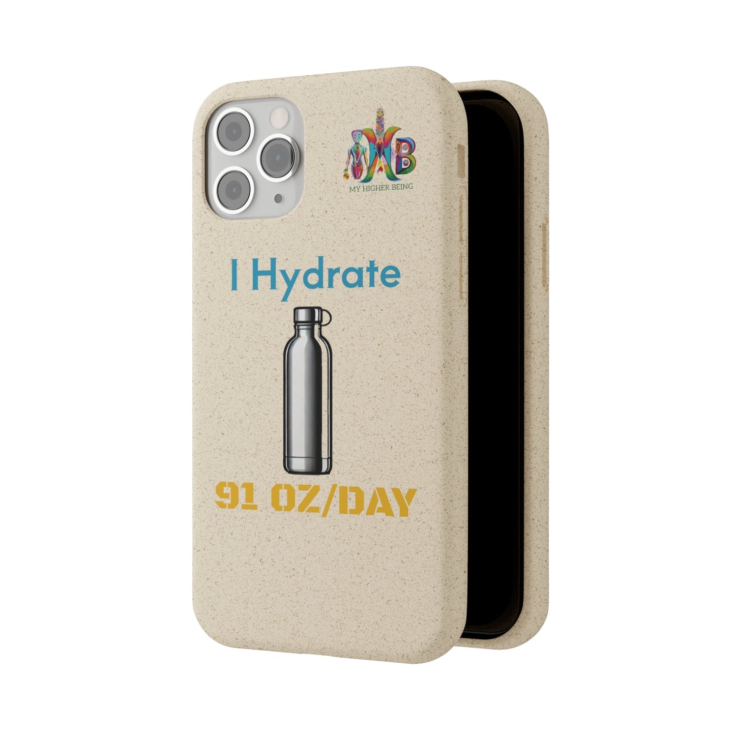 'I Hydrate 91 OZ/DAY'_Plastic Free Biodegradable Phone Case (MHB Edition) - My Higher Being