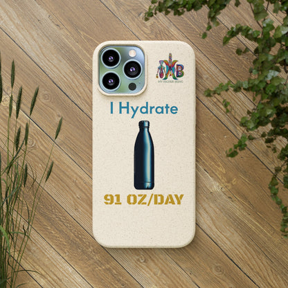 'I Hydrate 91 OZ/DAY'_Plastic Free Biodegradable Phone Case (MHB Edition) - My Higher Being