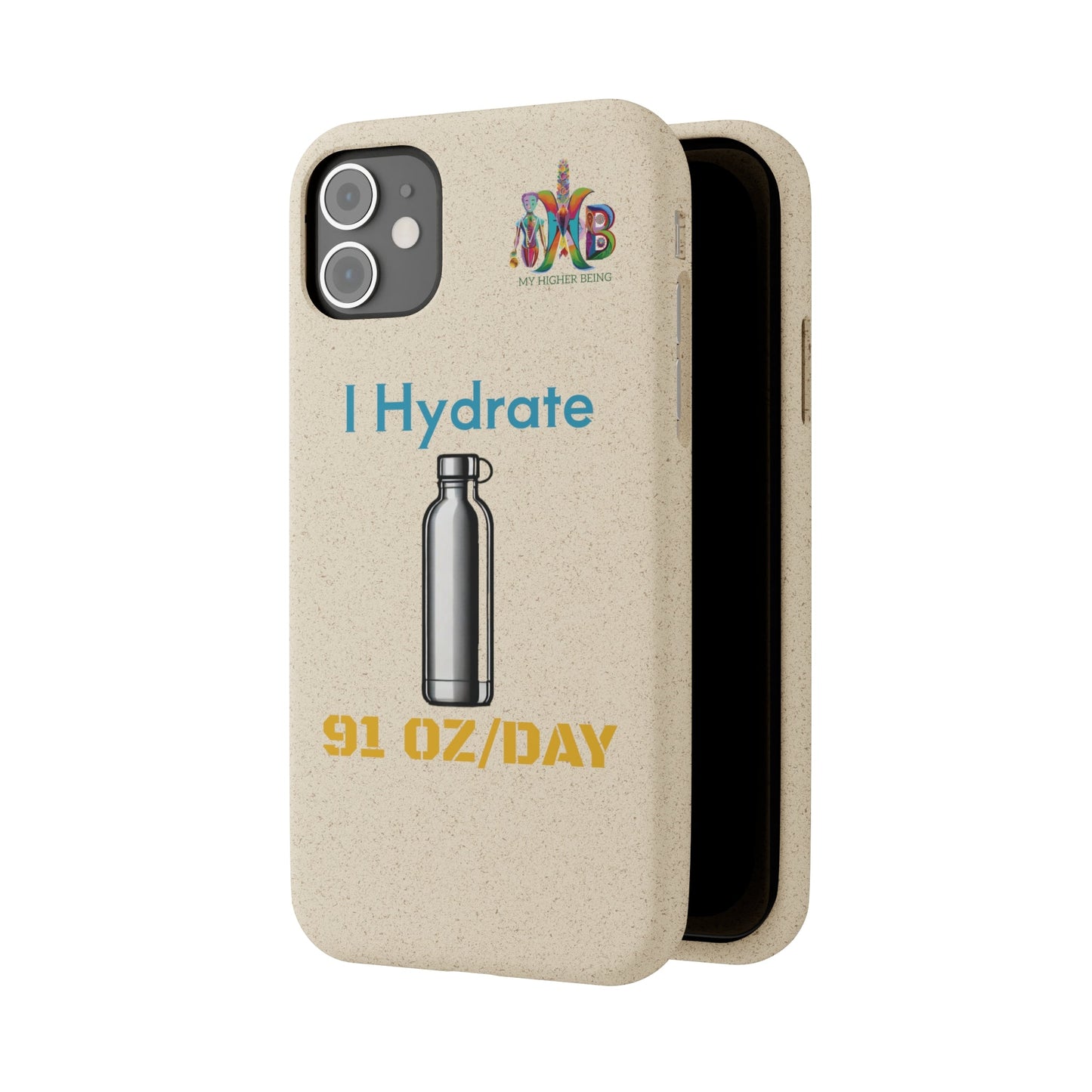 'I Hydrate 91 OZ/DAY'_Plastic Free Biodegradable Phone Case (MHB Edition) - My Higher Being