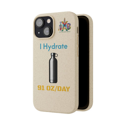 'I Hydrate 91 OZ/DAY'_Plastic Free Biodegradable Phone Case (MHB Edition) - My Higher Being