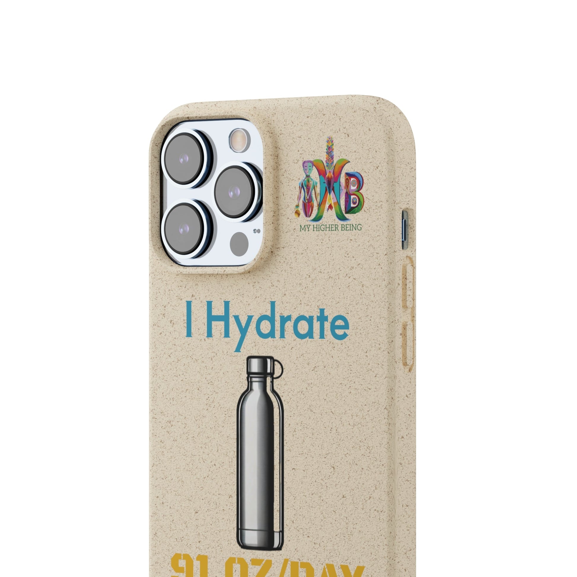 'I Hydrate 91 OZ/DAY'_Plastic Free Biodegradable Phone Case (MHB Edition) - My Higher Being