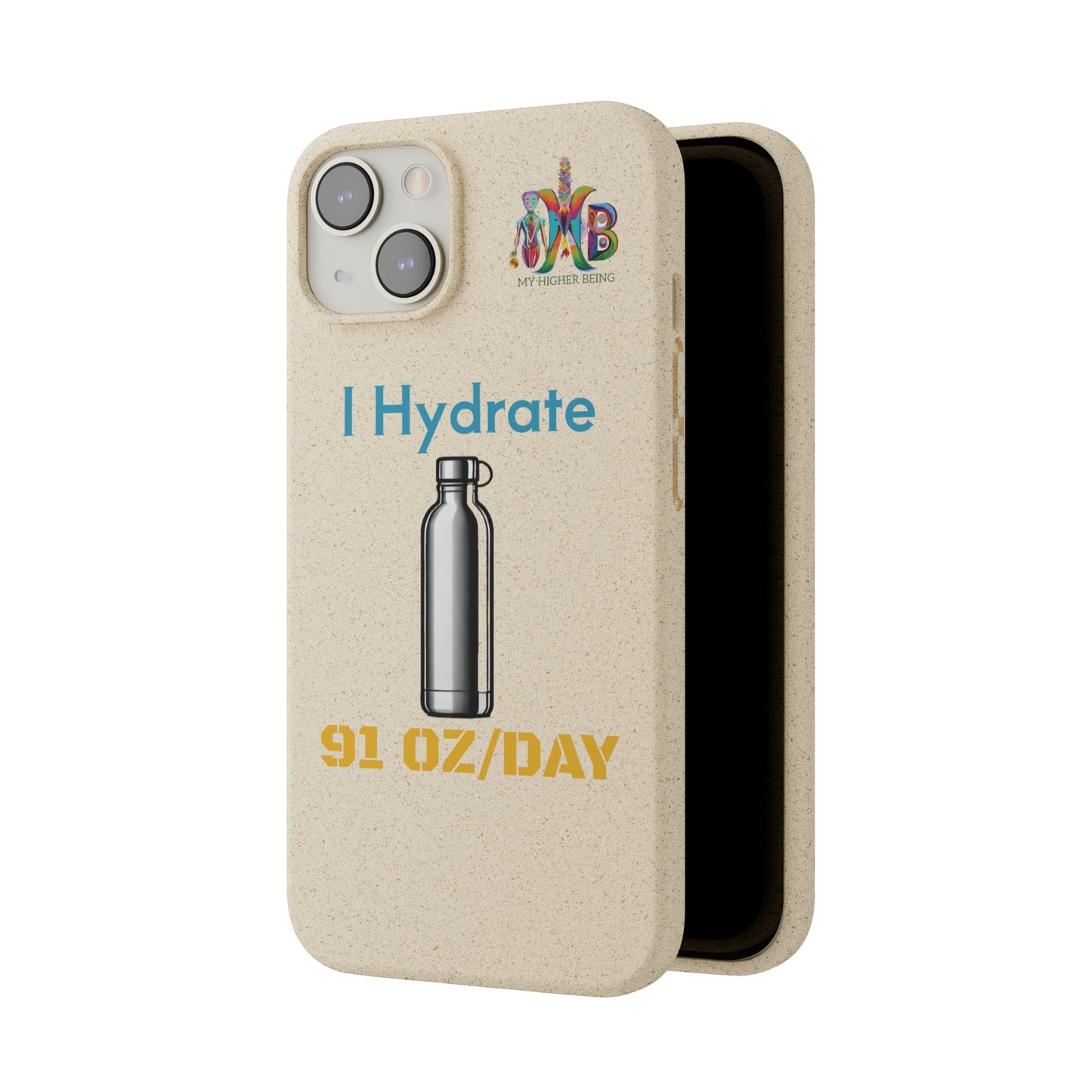 'I Hydrate 91 OZ/DAY'_Plastic Free Biodegradable Phone Case (MHB Edition) - My Higher Being