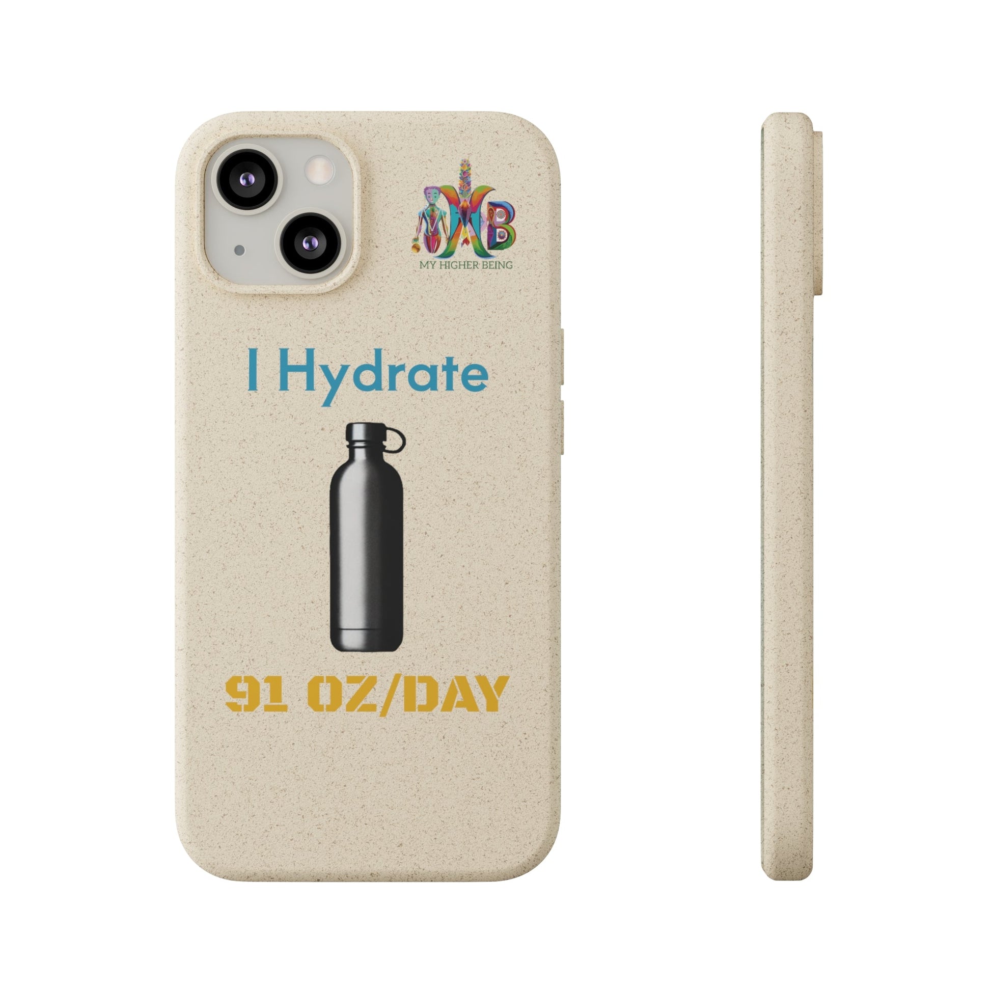 'I Hydrate 91 OZ/DAY'_Plastic Free Biodegradable Phone Case (MHB Edition) - My Higher Being