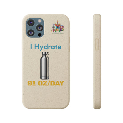 'I Hydrate 91 OZ/DAY'_Plastic Free Biodegradable Phone Case (MHB Edition) - My Higher Being