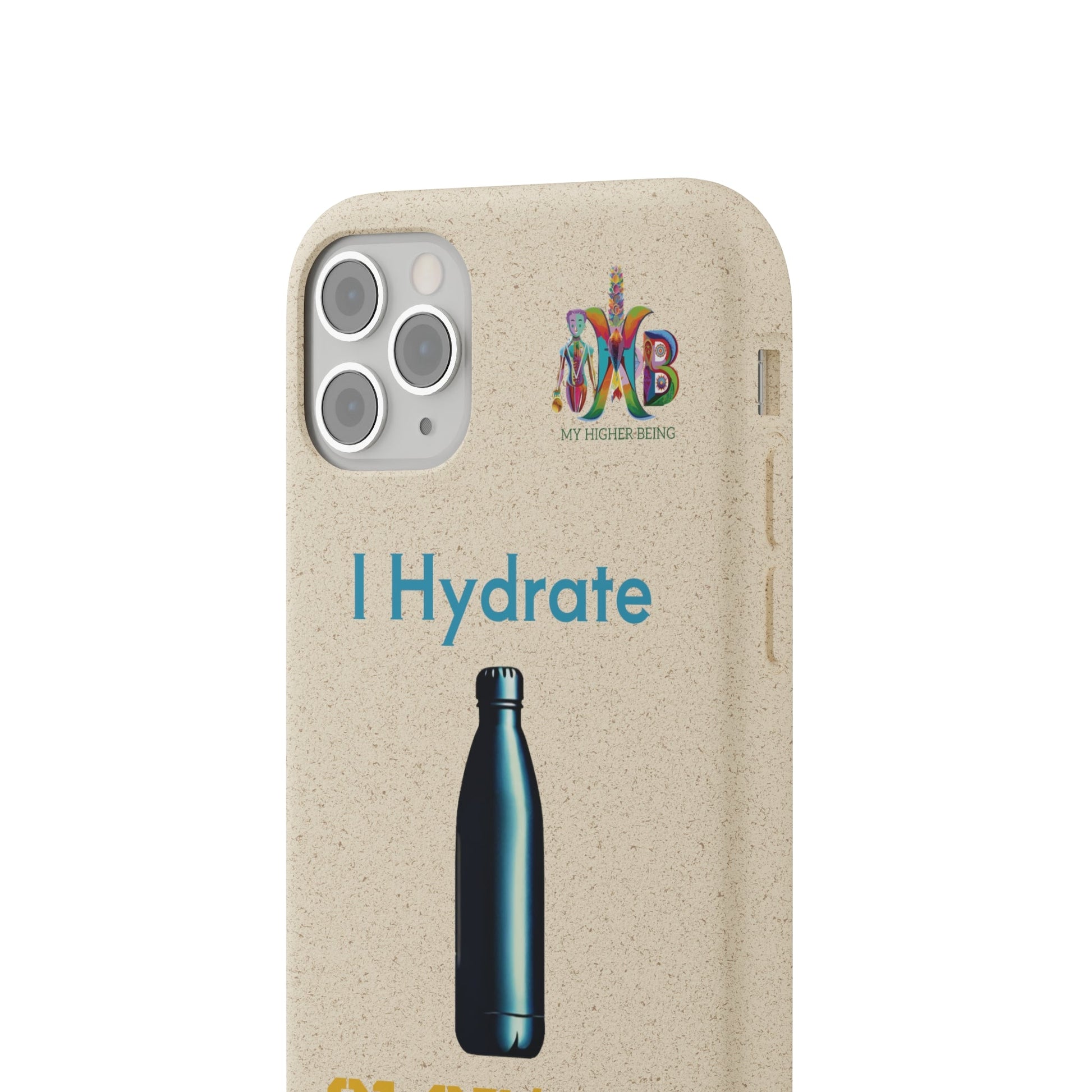 'I Hydrate 91 OZ/DAY'_Plastic Free Biodegradable Phone Case (MHB Edition) - My Higher Being