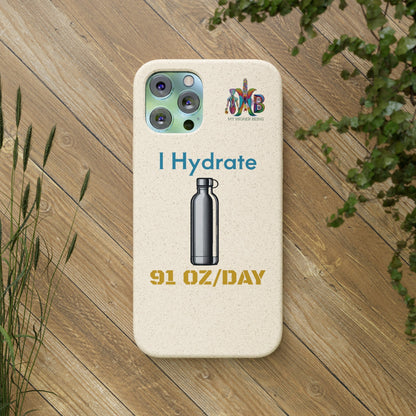 'I Hydrate 91 OZ/DAY'_Plastic Free Biodegradable Phone Case (MHB Edition) - My Higher Being