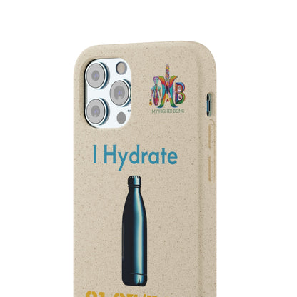 'I Hydrate 91 OZ/DAY'_Plastic Free Biodegradable Phone Case (MHB Edition) - My Higher Being