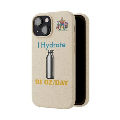 'I Hydrate 91 OZ/DAY'_Plastic Free Biodegradable Phone Case (MHB Edition) - My Higher Being