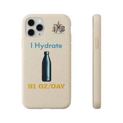 'I Hydrate 91 OZ/DAY'_Plastic Free Biodegradable Phone Case (MHB Edition) - My Higher Being