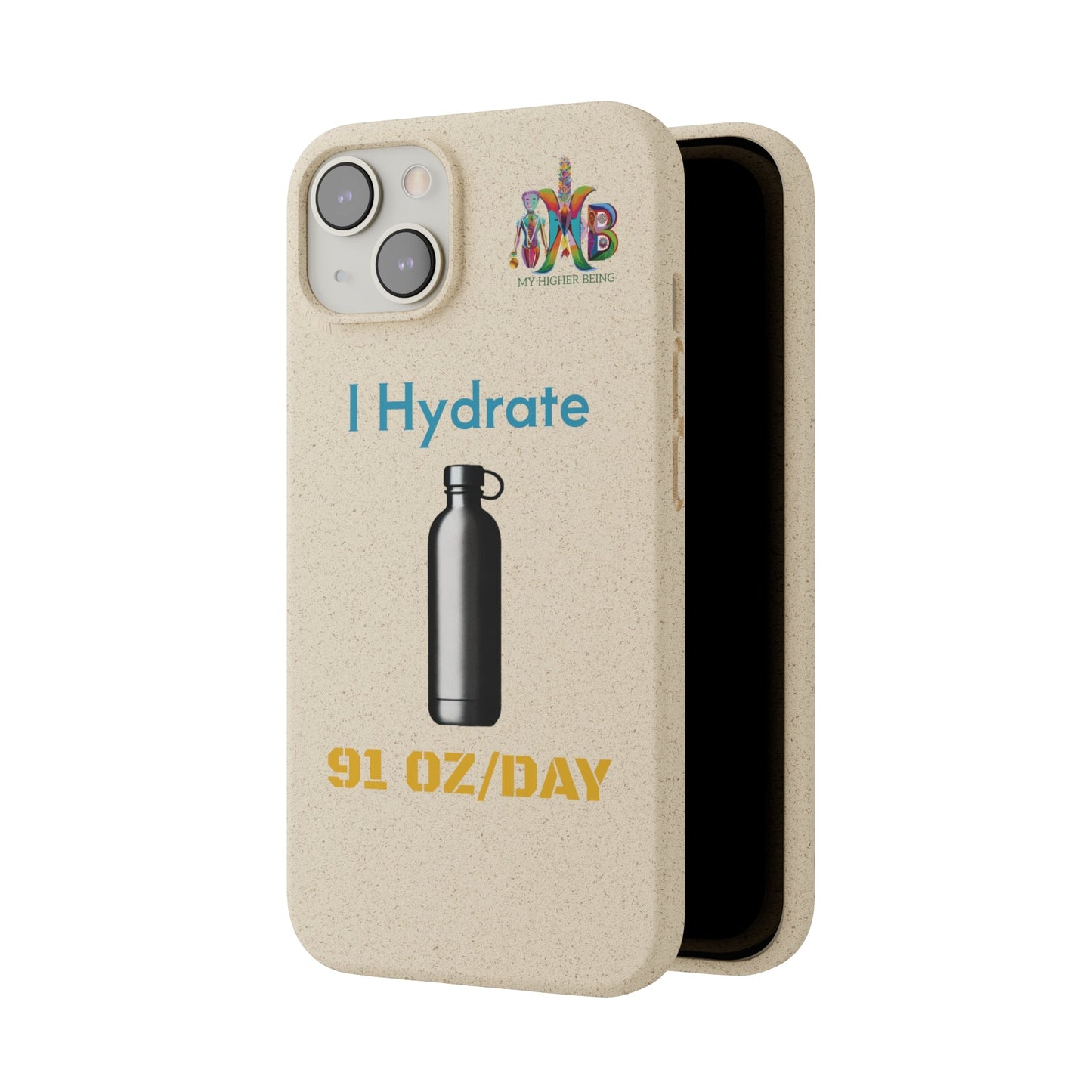 'I Hydrate 91 OZ/DAY'_Plastic Free Biodegradable Phone Case (MHB Edition) - My Higher Being