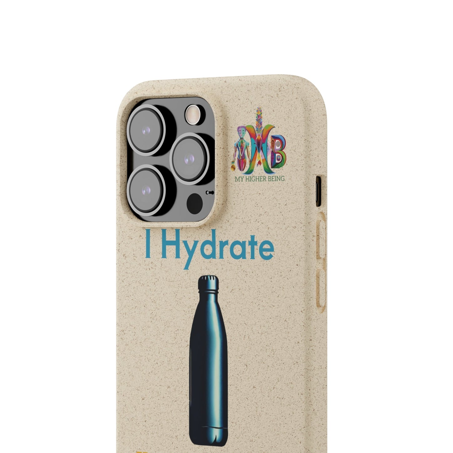 'I Hydrate 91 OZ/DAY'_Plastic Free Biodegradable Phone Case (MHB Edition) - My Higher Being