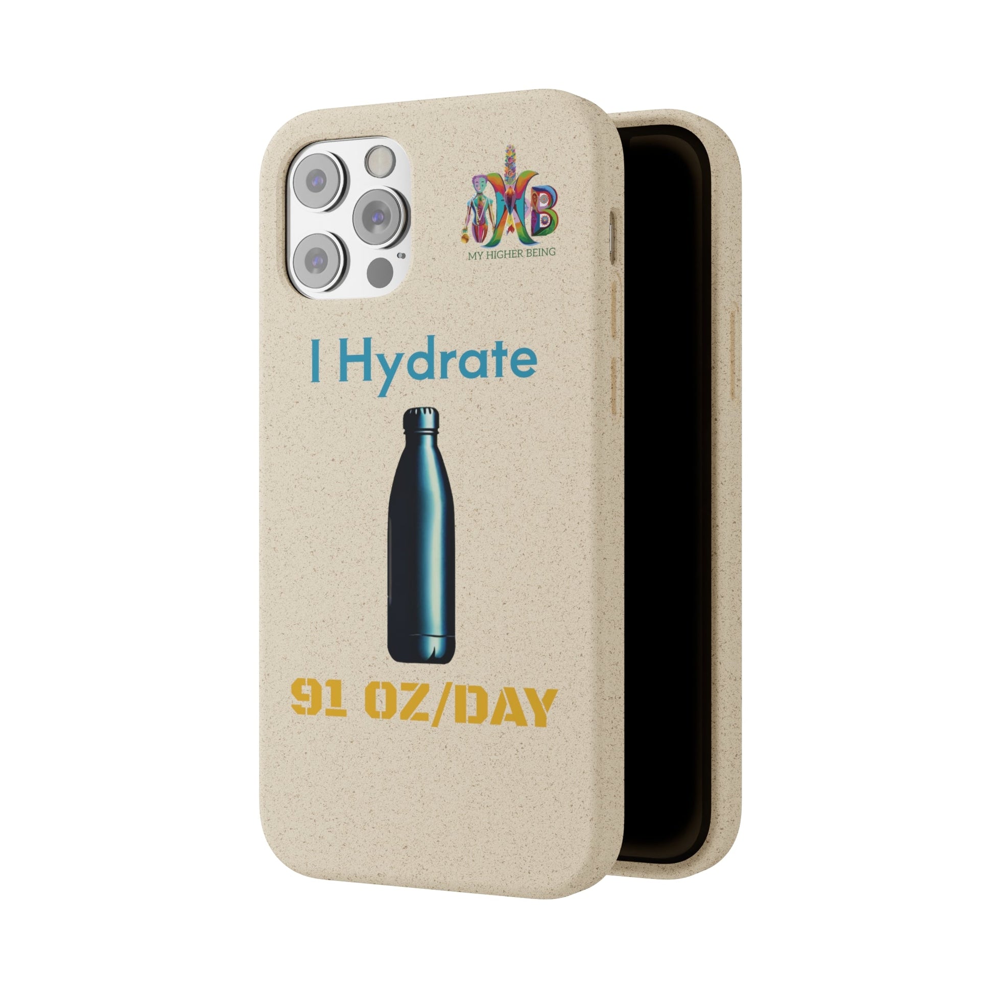 'I Hydrate 91 OZ/DAY'_Plastic Free Biodegradable Phone Case (MHB Edition) - My Higher Being